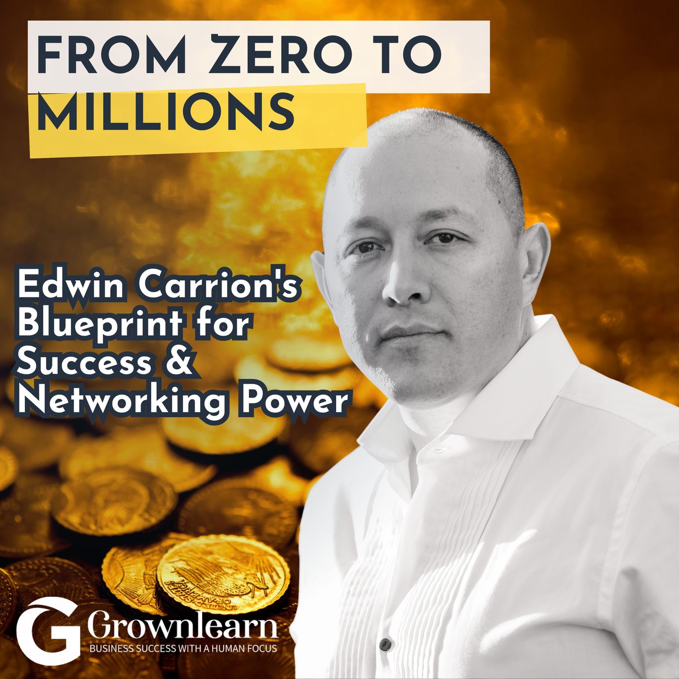 From Zero to Millions: Edwin Carrion's Blueprint for Success & Networking Power episode artwork