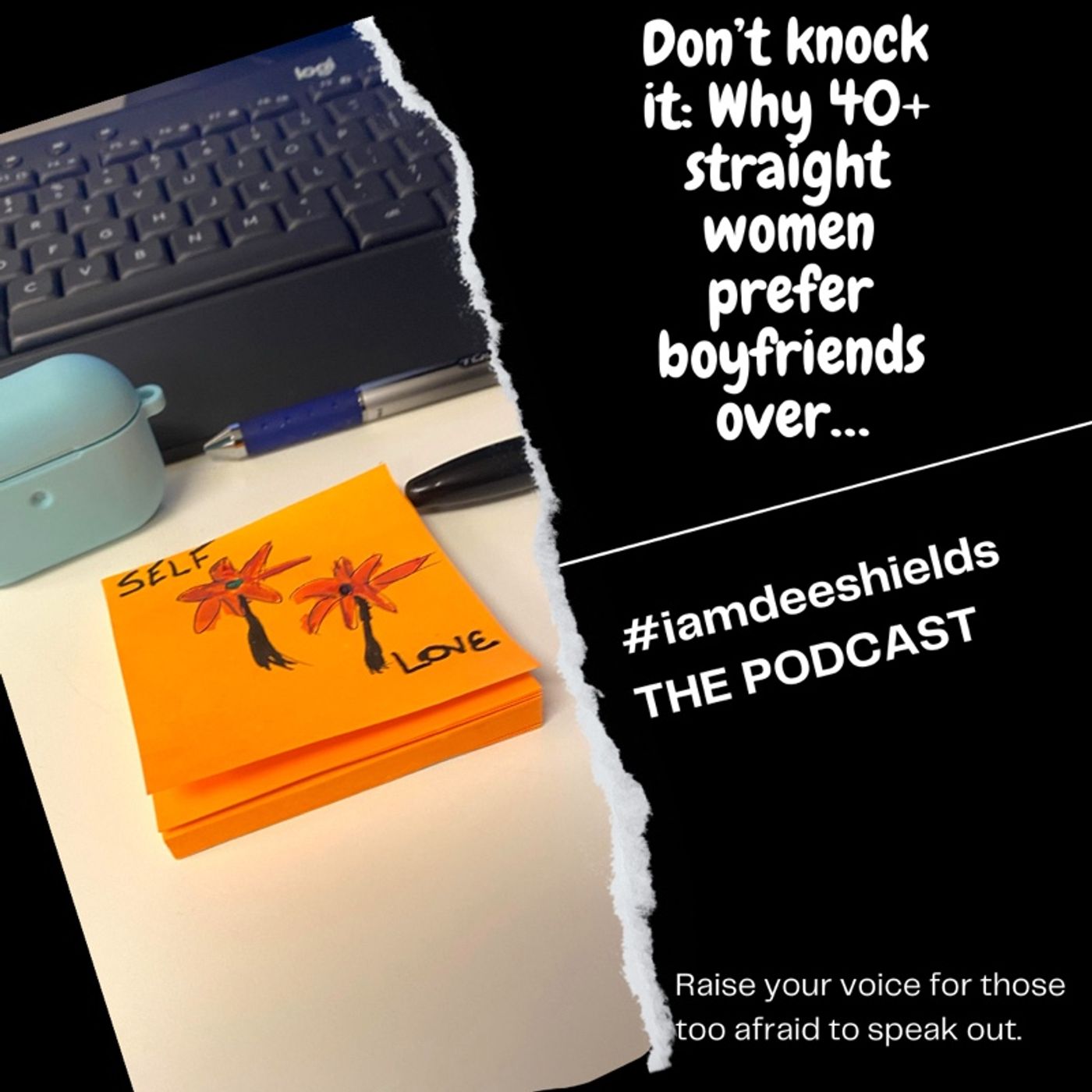 Ep. 152- Don’t knock it: Why 40+ straight women prefer boyfriends over…  #iamdeeshields