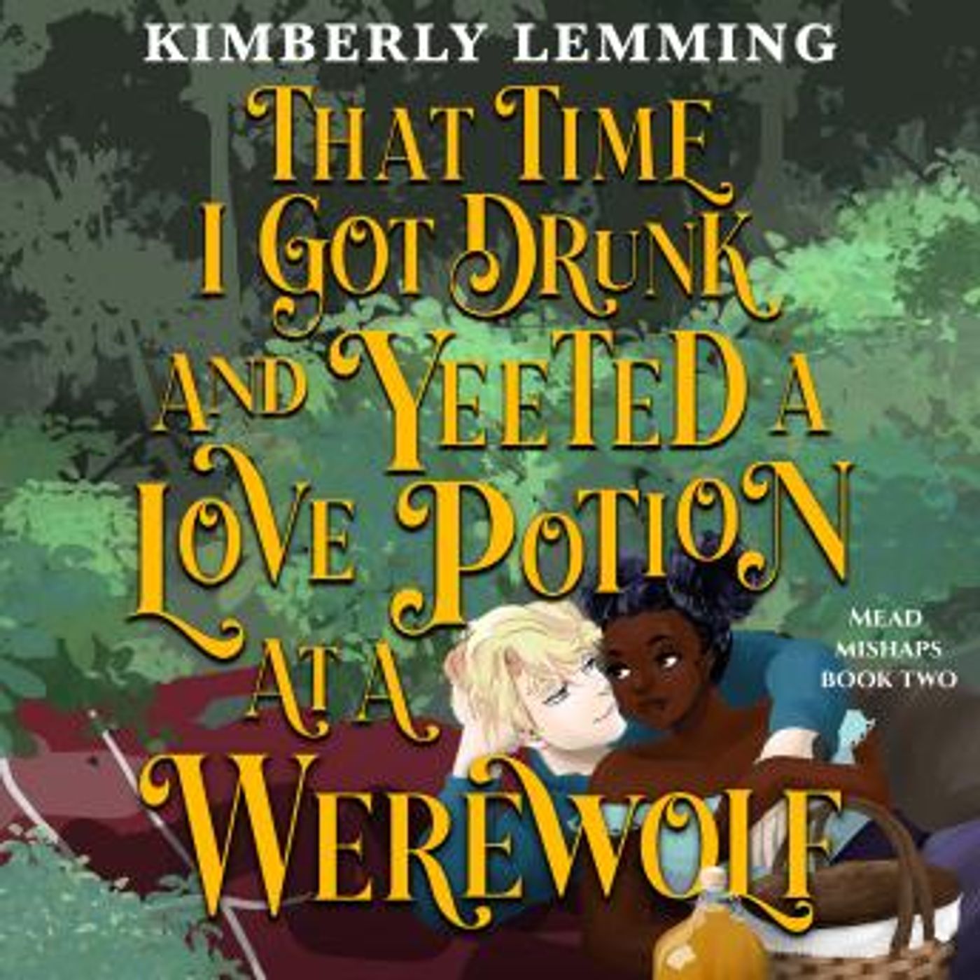 That Time I Got Drunk and Yeeted a Love Potion at a Werewolf by Kimberly Lemming episode artwork