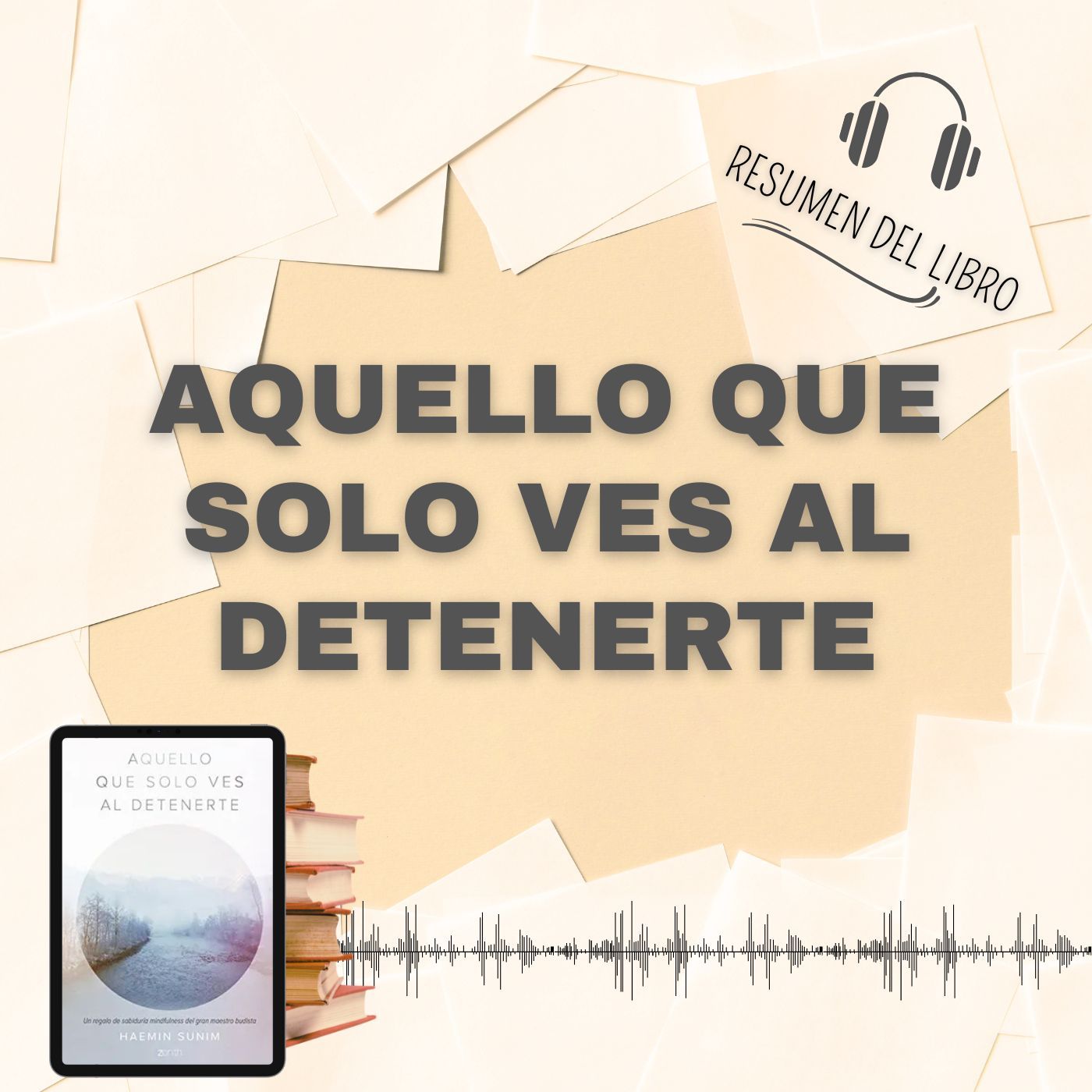 AQUELLO QUE SOLO VES AL DETENERTE - 📗 Resumen del Libro - Ideas Clave de Haemin Sunim (Baja tu PDF📥)