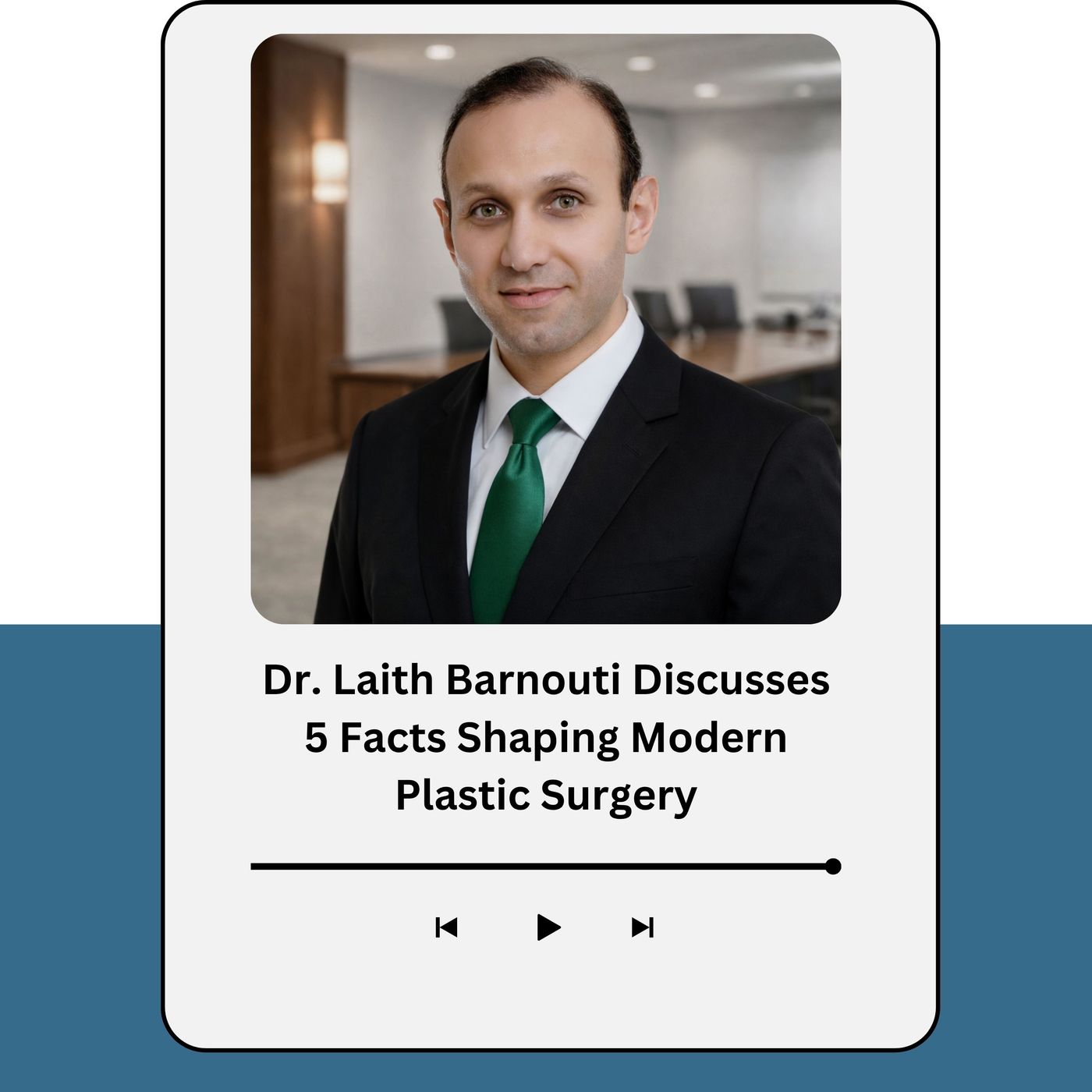 Dr. Laith Barnouti Discusses 5 Facts Shaping Modern Plastic Surgery episode artwork