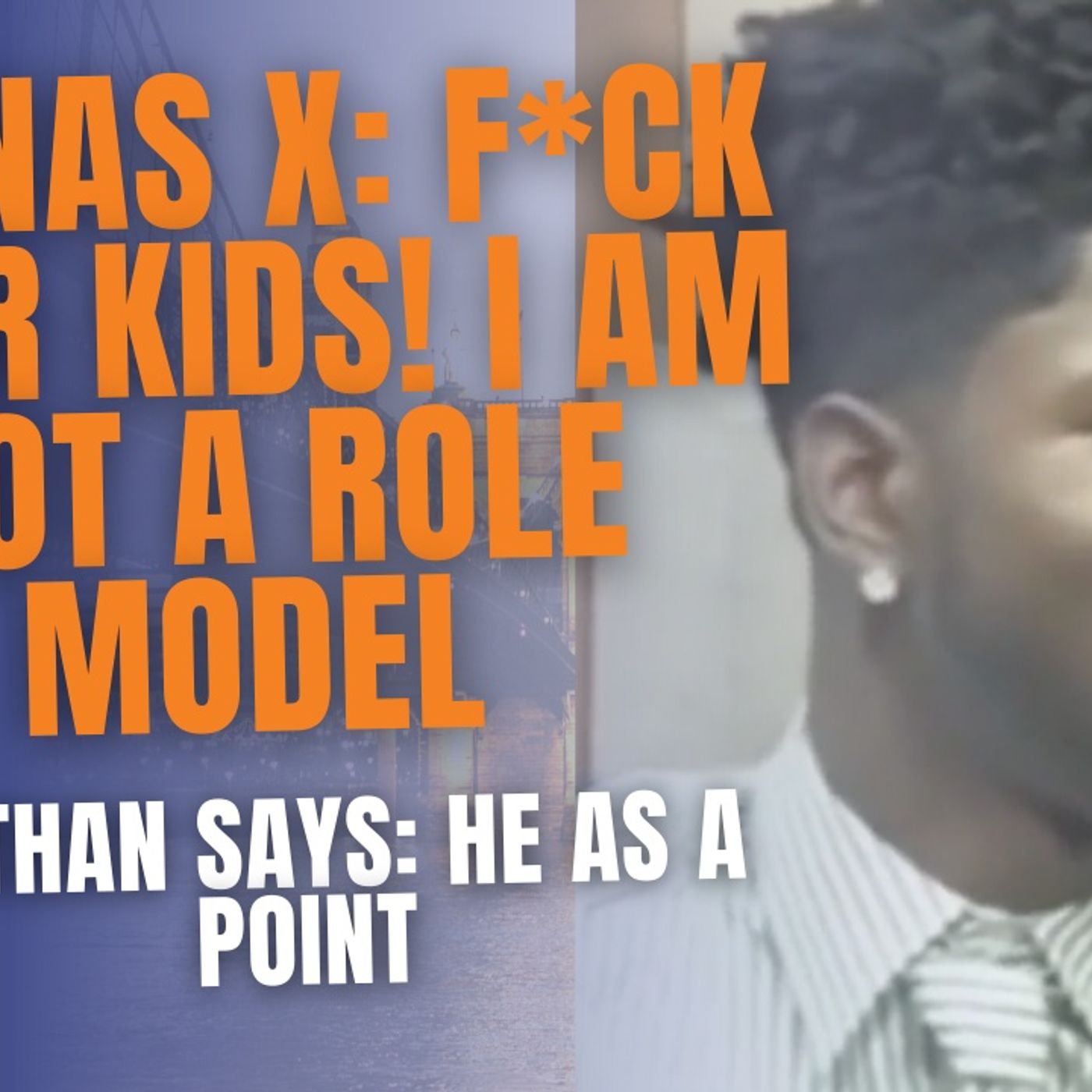 Lil Nas X Says: F*ck Your Kids ( I Am Not A Role Model) episode artwork