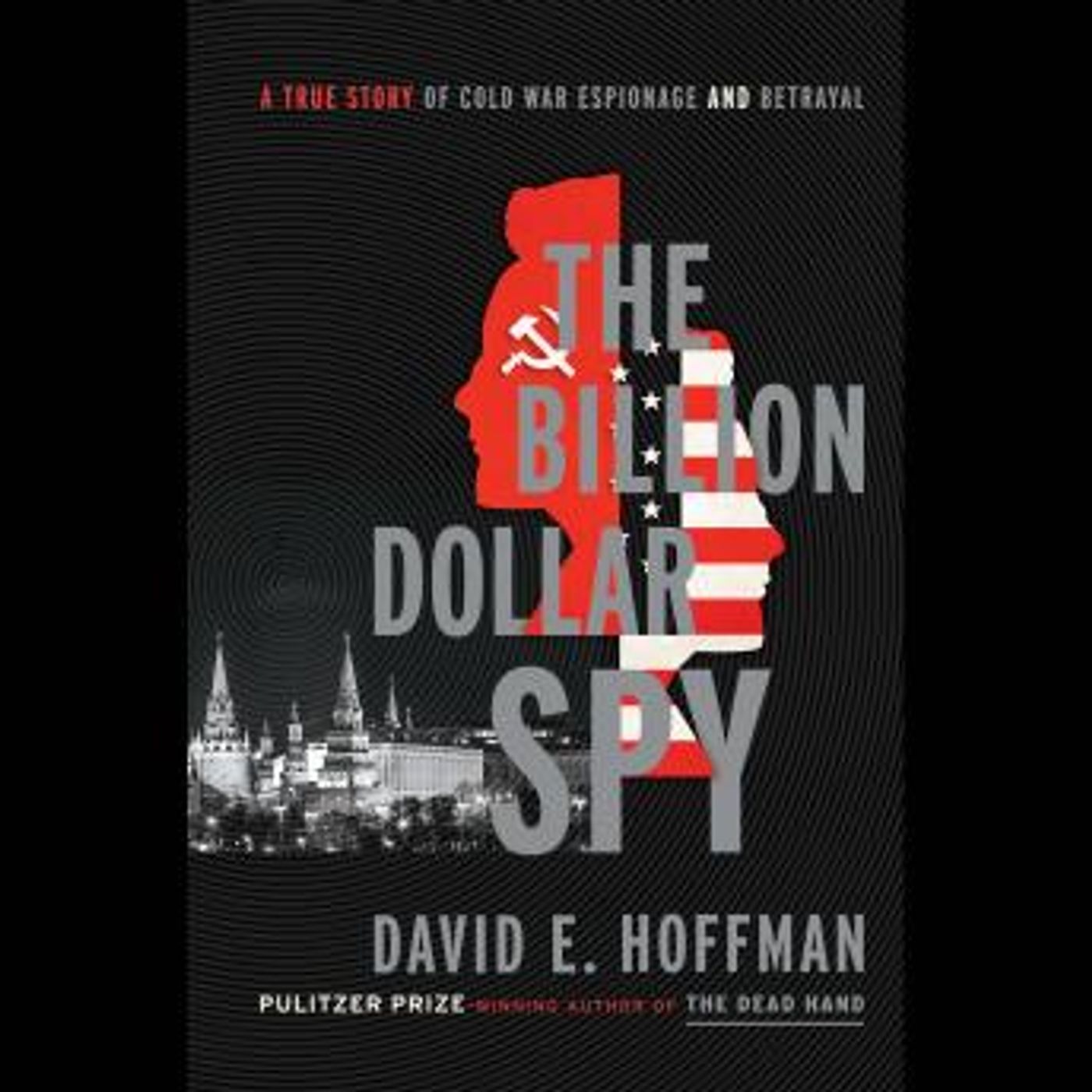 The Billion Dollar Spy: A True Story of Cold War Espionage and Betrayal by David E. Hoffman episode artwork