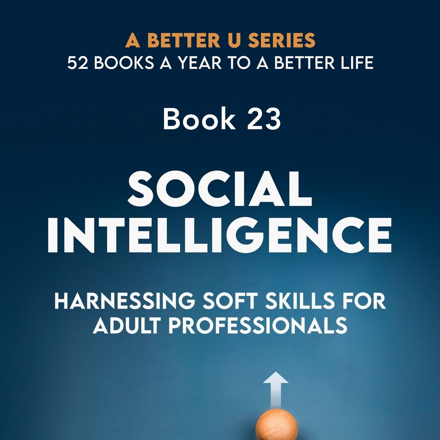 Book 23: Social Intelligence : Harnessing Soft Skills for Adult Professionals episode artwork