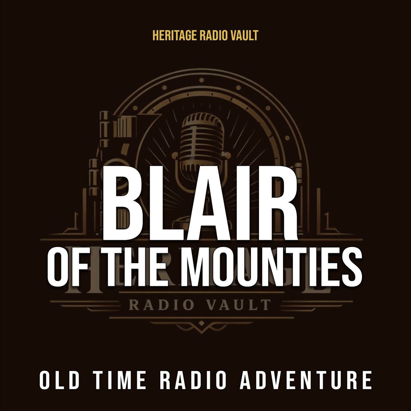 Blair of the Mounties – Old Time Radio Adventure (OTR)