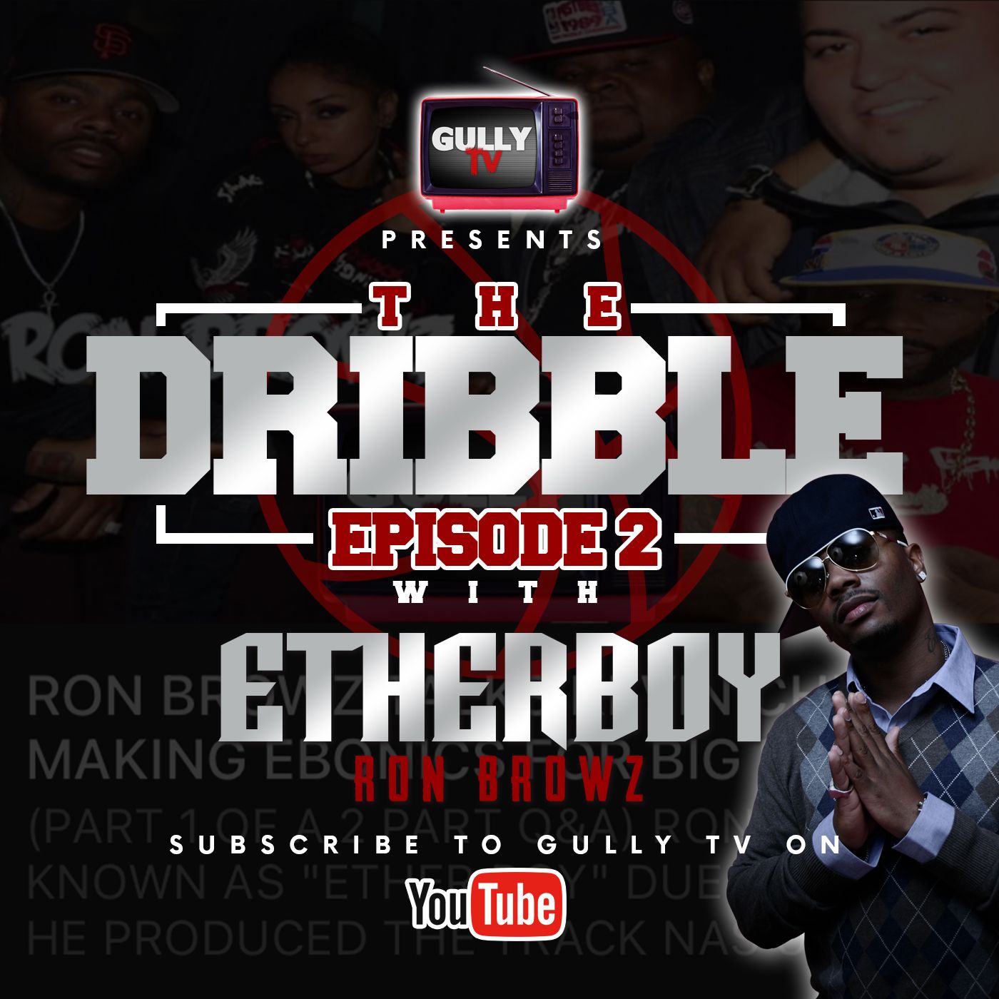 The Dribble Episode 2 with Etherboy Ron Browz