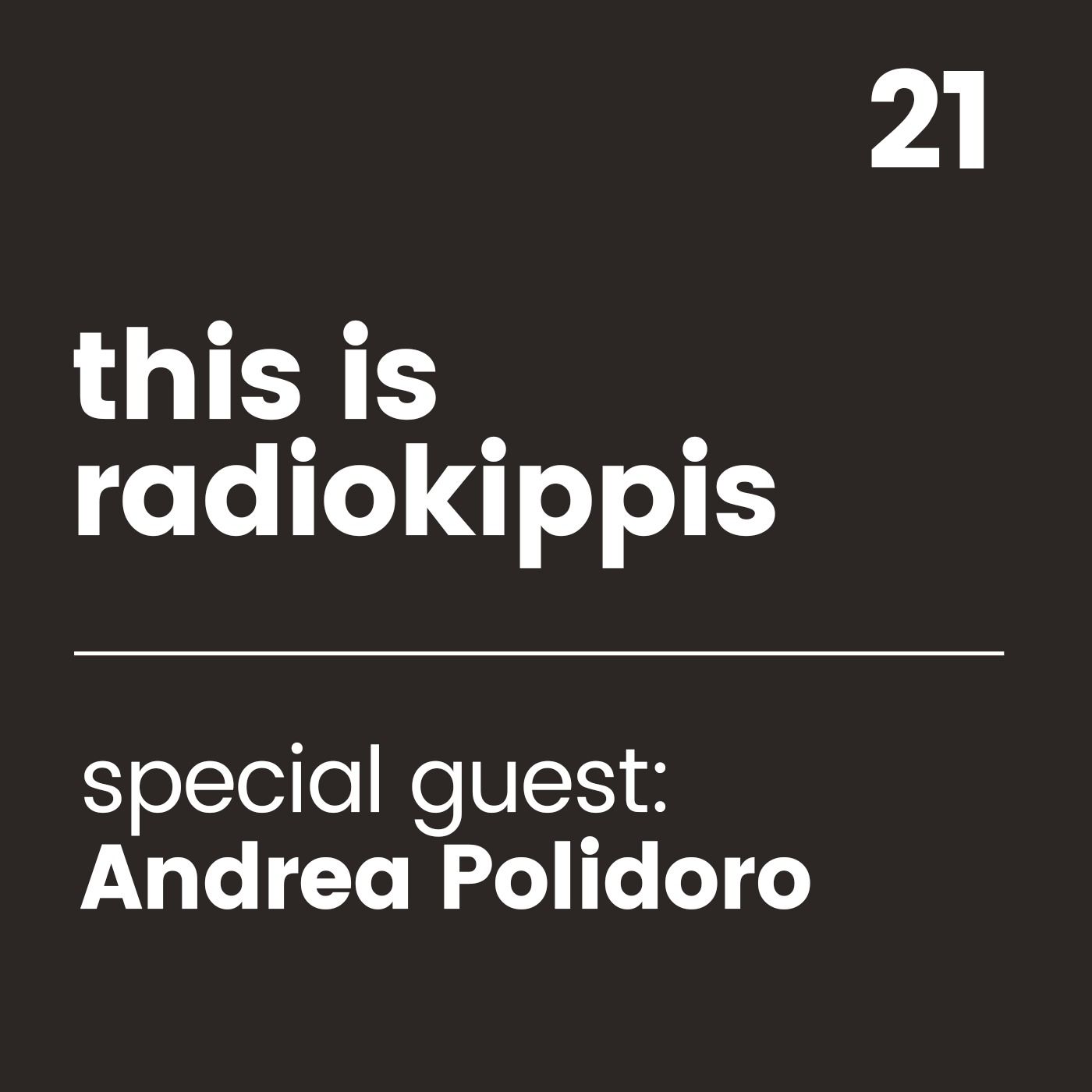 This is Radio Kippis #21 special guest Andrea Polidoro episode artwork