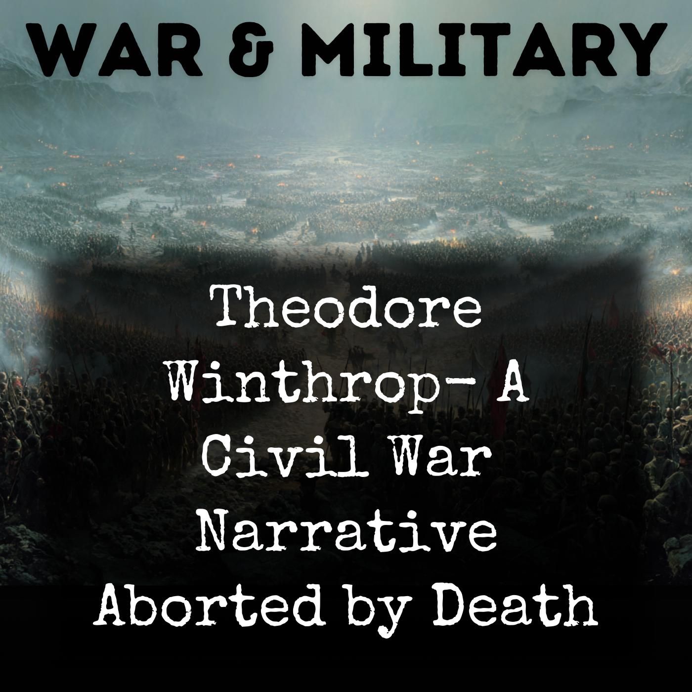 Theodore Winthrop- A Civil War Narrative Aborted by Death podcast artwork