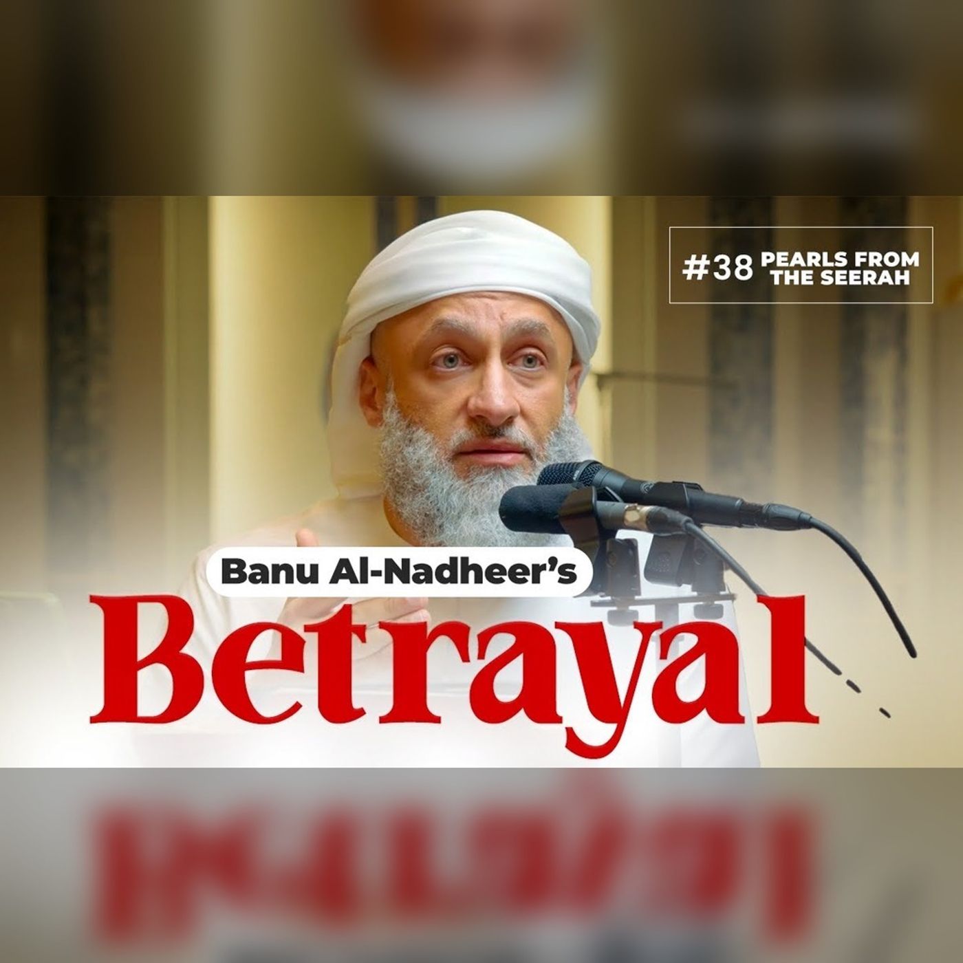 38 - Banu Al Nadheer’s Betrayal