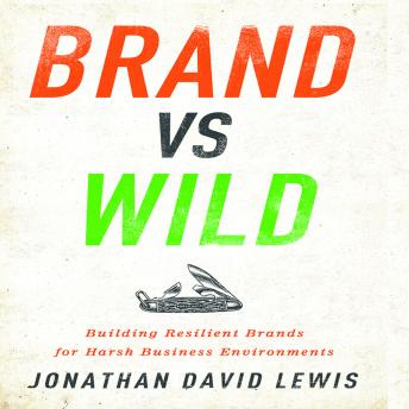 Brand vs Wild: Building Resilient Brands for Harsh Business Environments by Jonathan David Lewis episode artwork