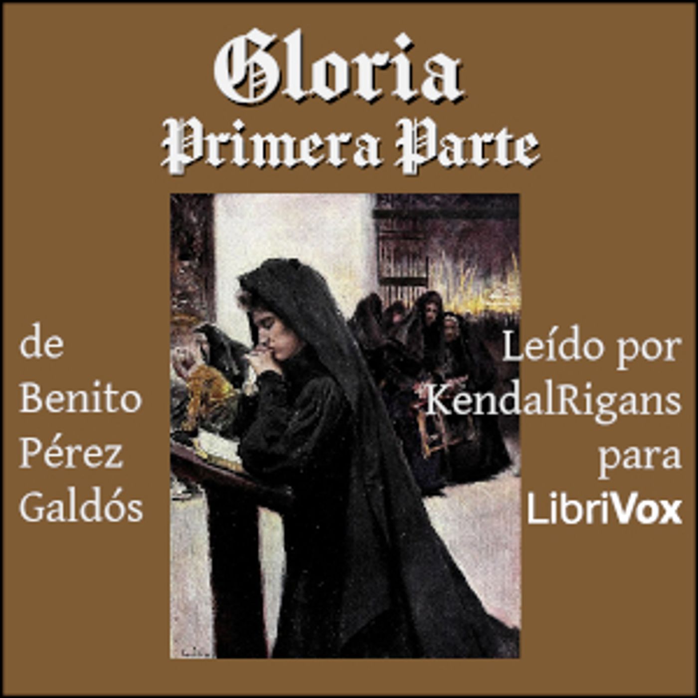 Gloria, Parte 1 by  Benito Pérez Galdós (1843 - 1920)