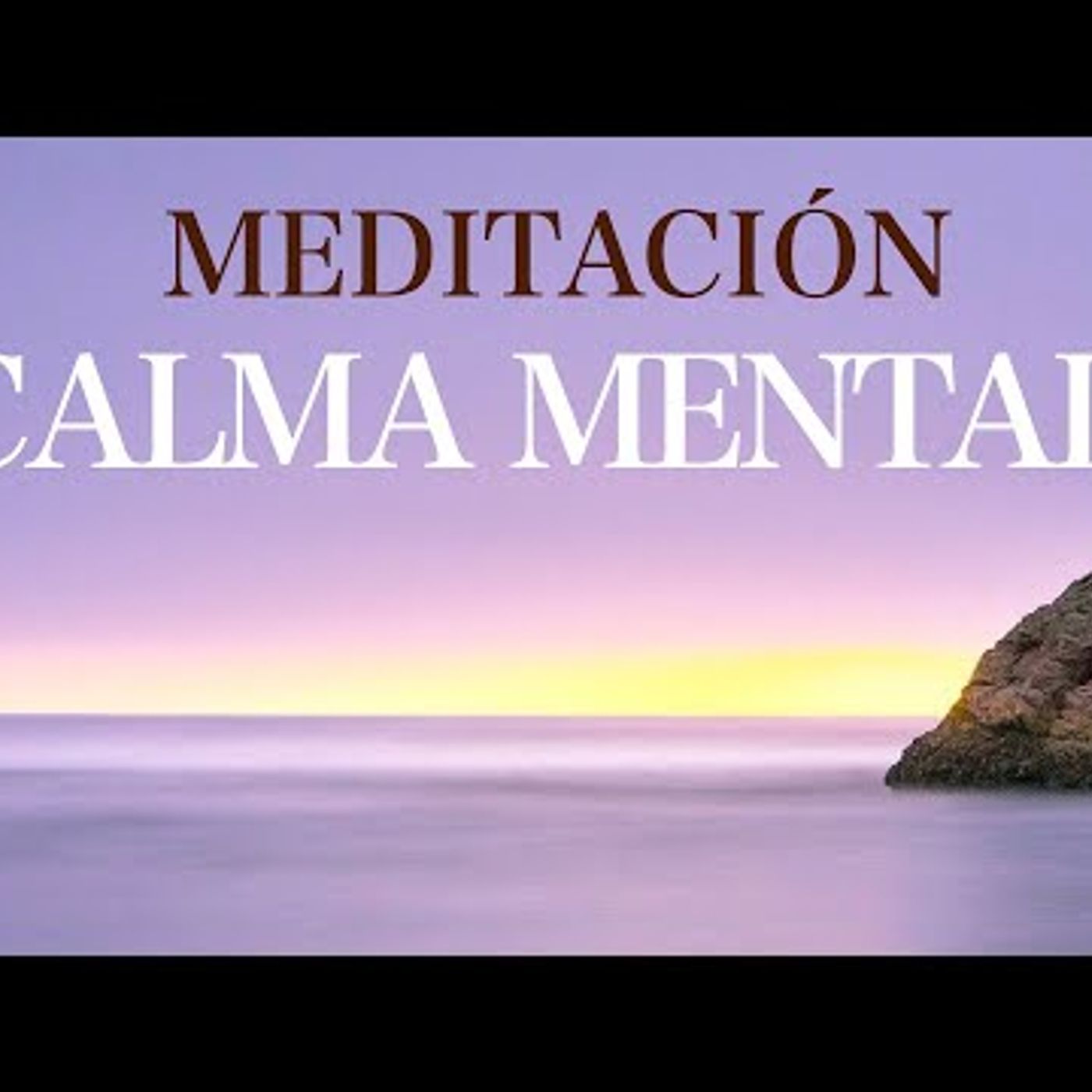 134. Meditación Guiada CALMA MENTAL y Paz Interior