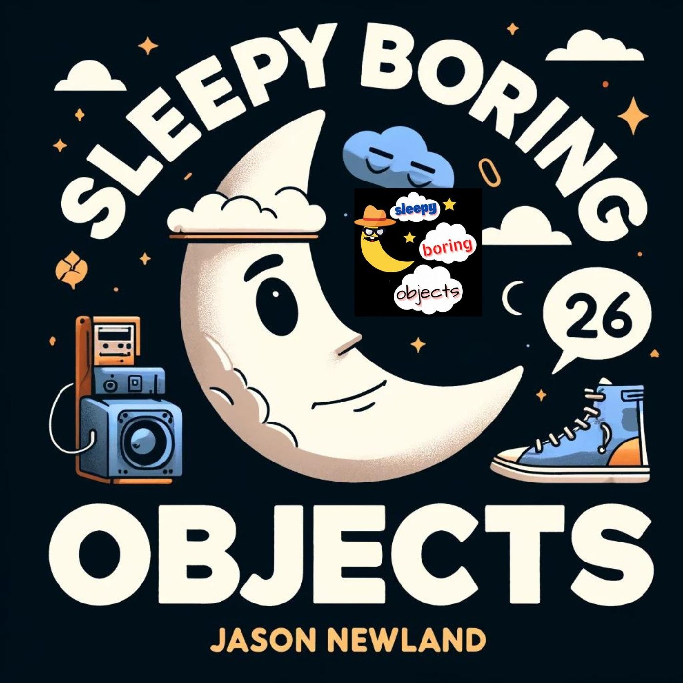 #26 “Shoes” SLEEPY Boring Objects (Jason Newland) (9th May 2022)