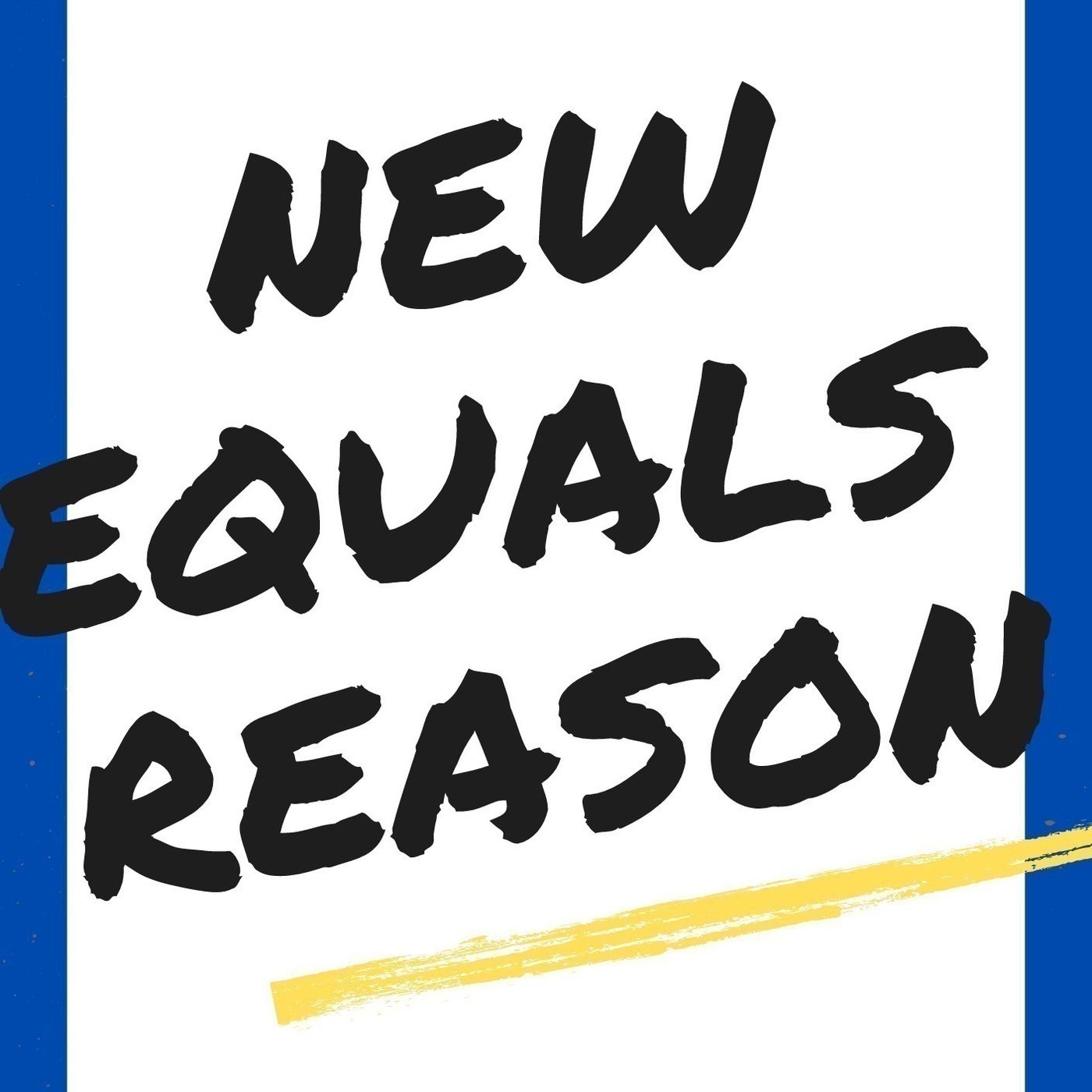 New Equals Reason