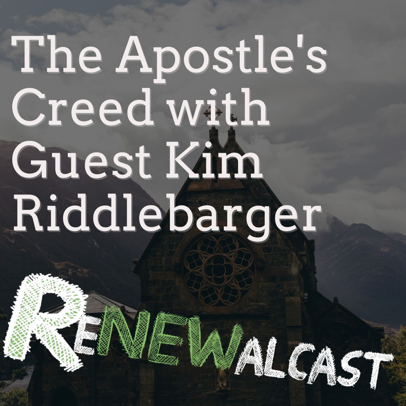 The Apostle’s Creed with Guest Kim Riddlebarger
