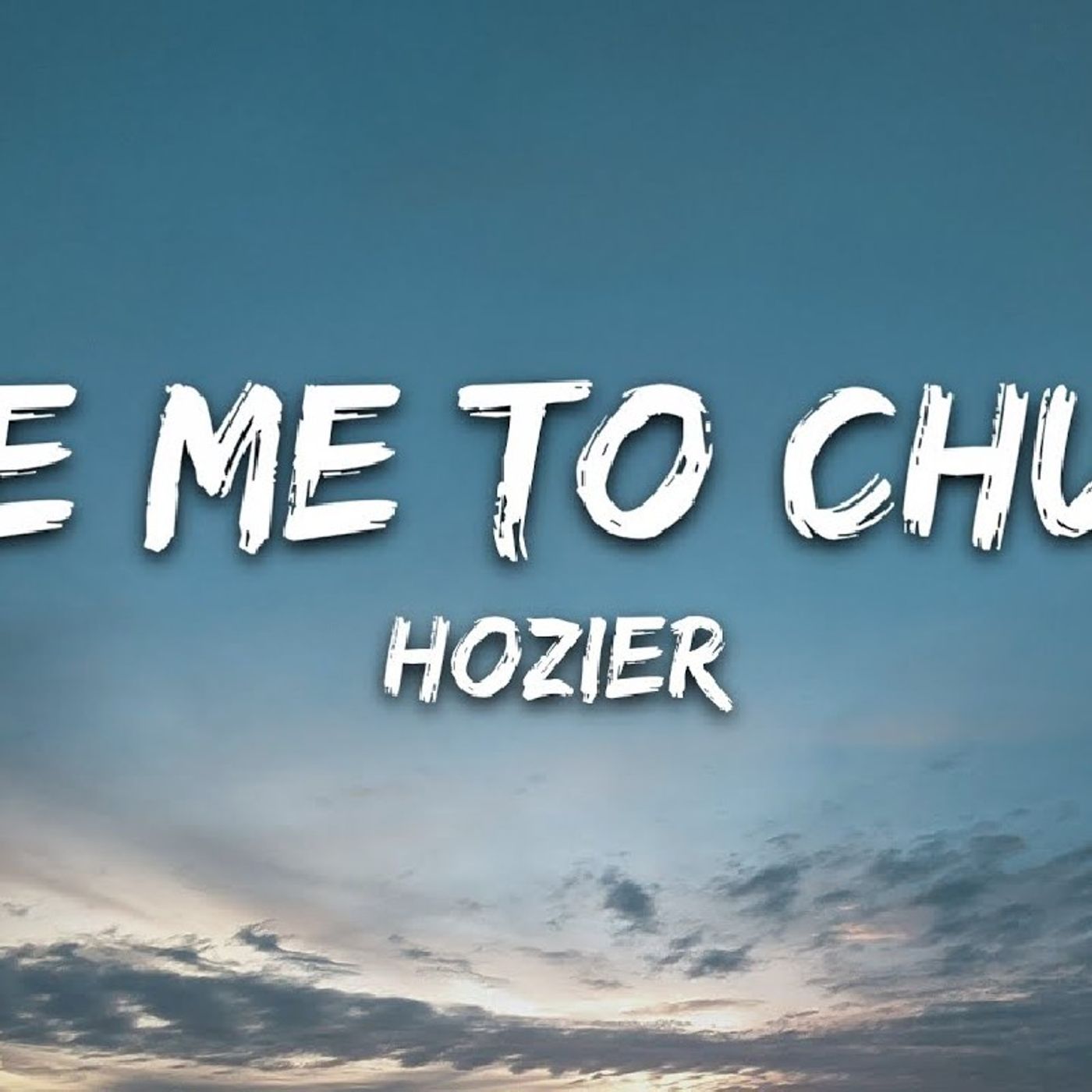 Take Me To Church - Hozier