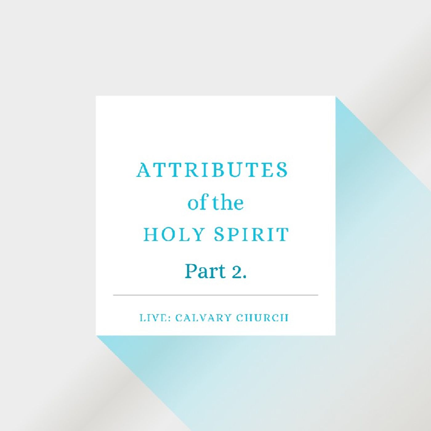Attributes of the Holy Spirit, Prt. 2. Wed June 14, 2023.