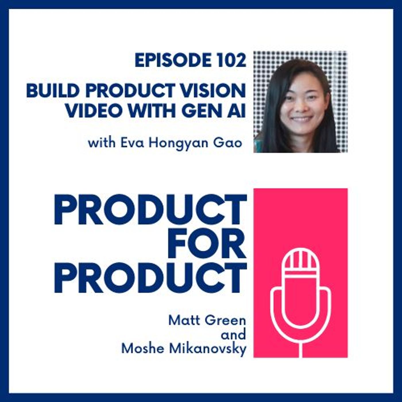 EP 102 - Gen AI Product Vision Video with Eva Gao