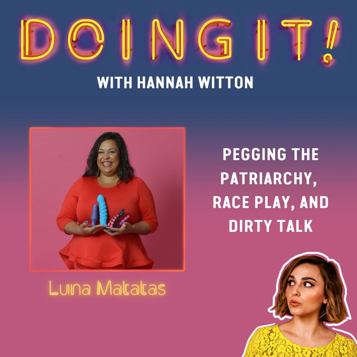 Pegging the Patriarchy, Dirty Talk and Race Play with Luna Matatas