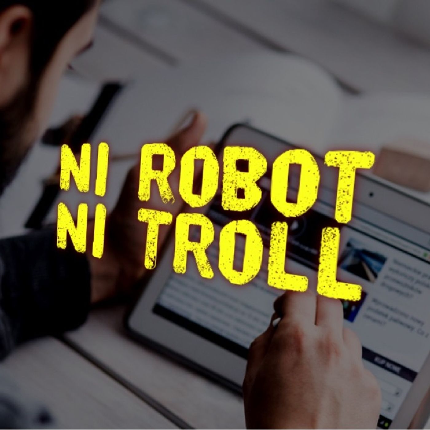 Ni robots ni trolls