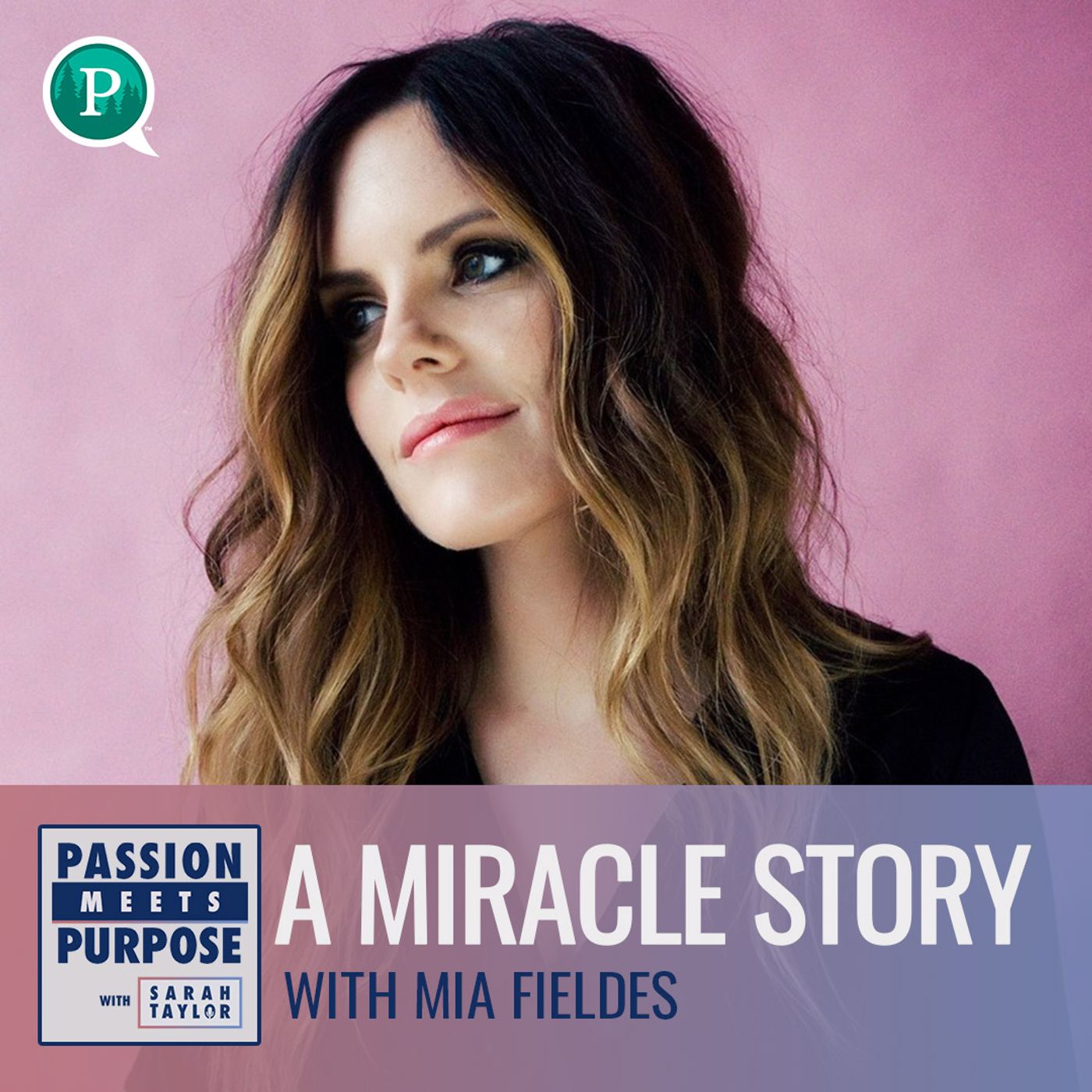 Passion Meets Purpose with Sarah Taylor - A Miracle Story with Songwriter Mia Fieldes
