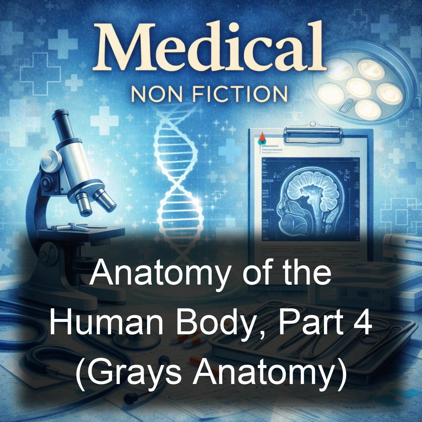 Anatomy of the Human Body, Part 4 (Grays Anatomy) cover art