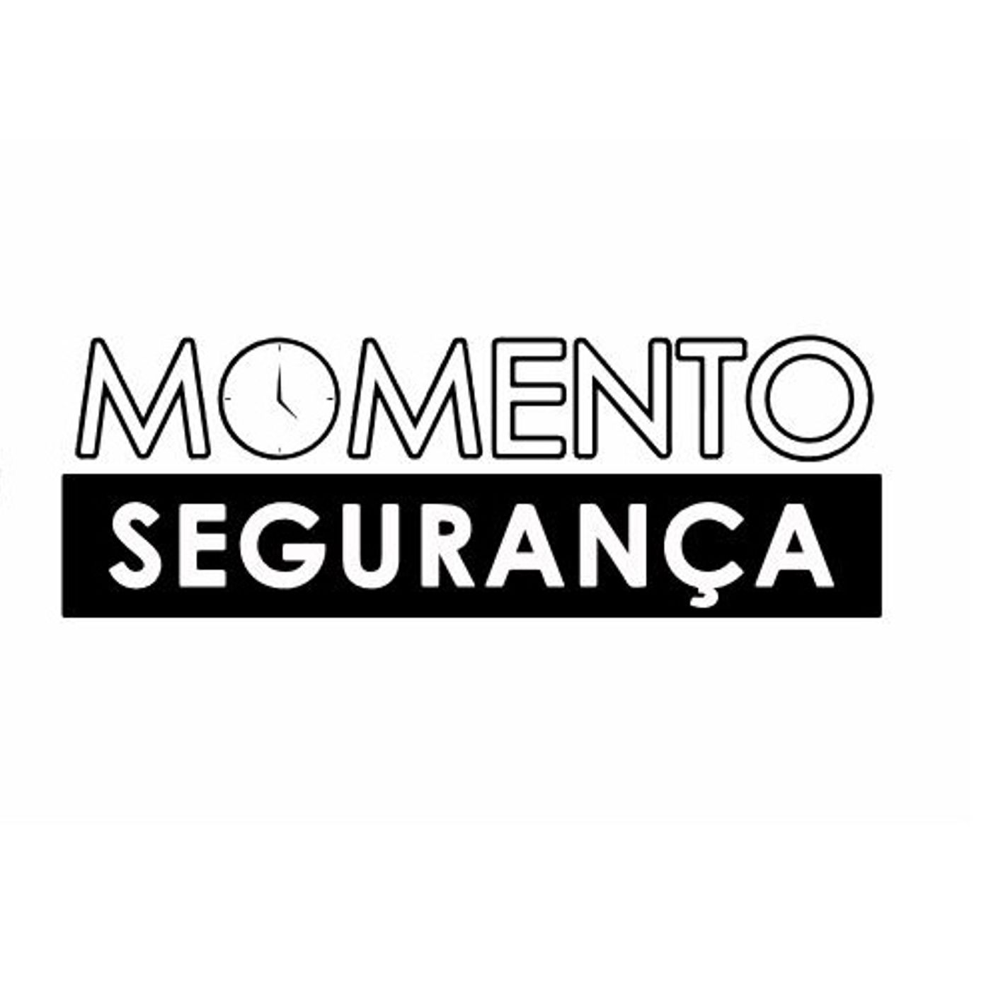 MOMENTO SEGURANÇA - PODCAST