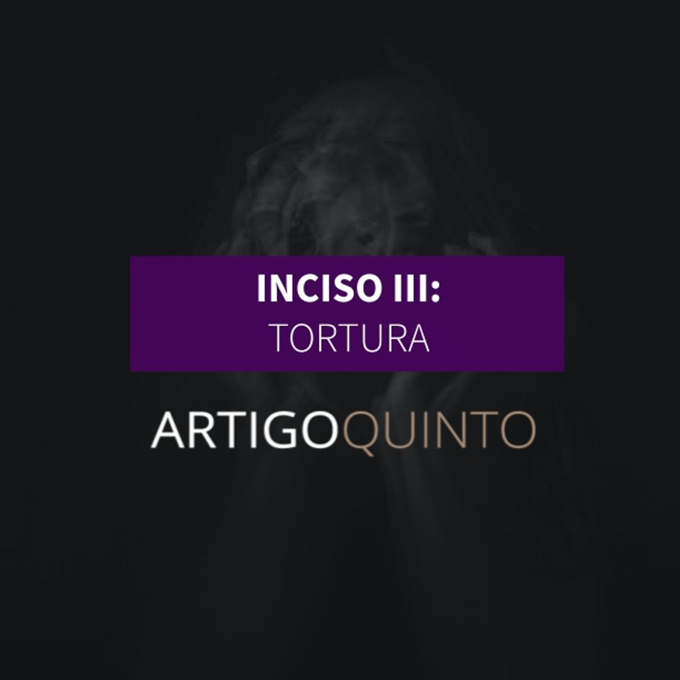 Inciso III: Tortura - Artigo 5º