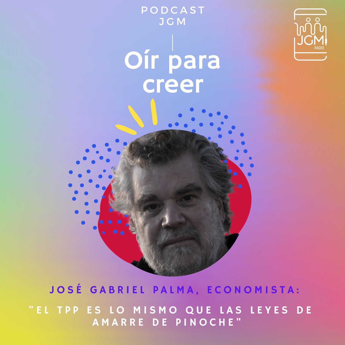 José Gabriel Palma, economista: "El TPP-11  es lo mismo que las leyes de amarre de Pinochet" episode artwork