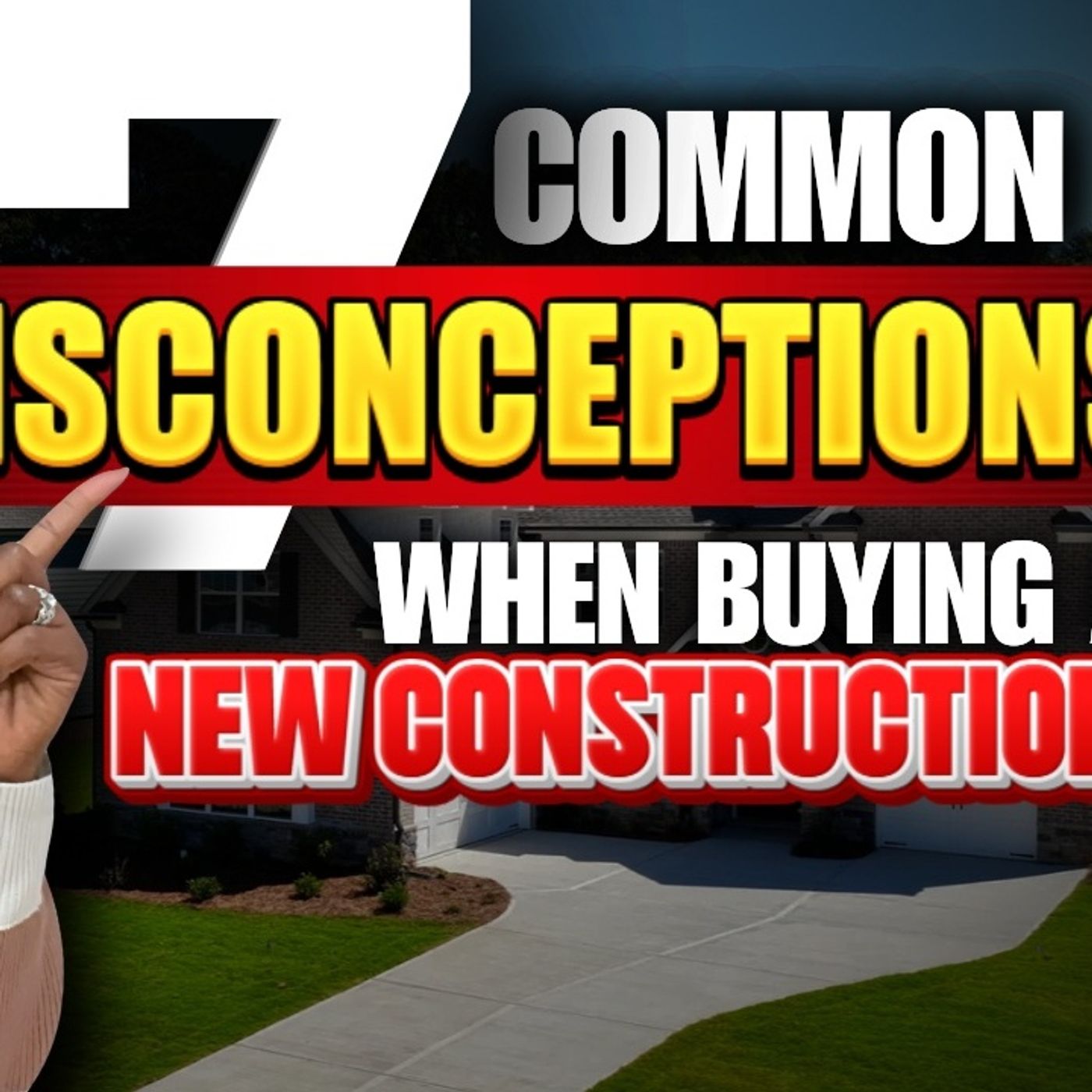 Ep. 162: 7 Common Misconceptions About Buying New Construction Homes (MUST WATCH Before You Buy!)