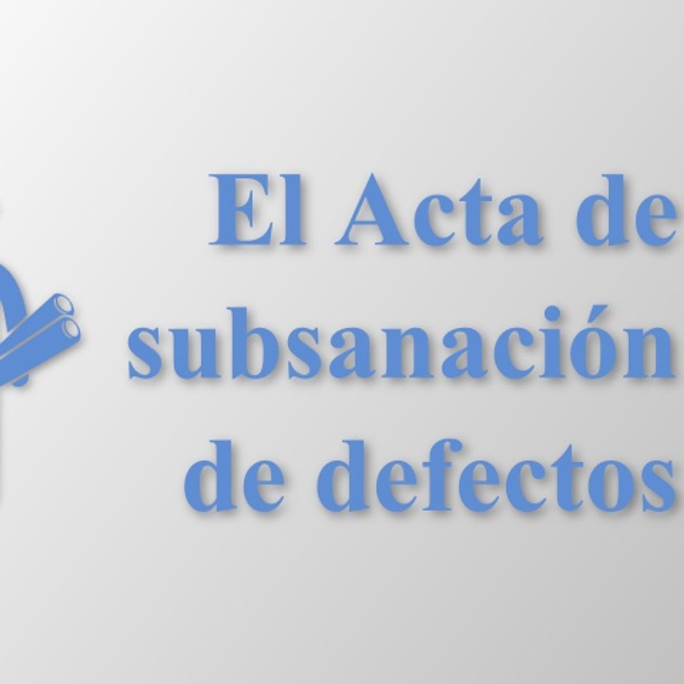 Acta de subsanación y Acta de recepción episode artwork