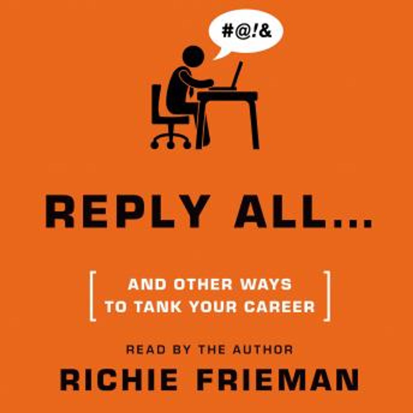 REPLY ALL...and Other Ways to Tank Your Career: A Guide to Workplace Etiquette by Richie Frieman episode artwork