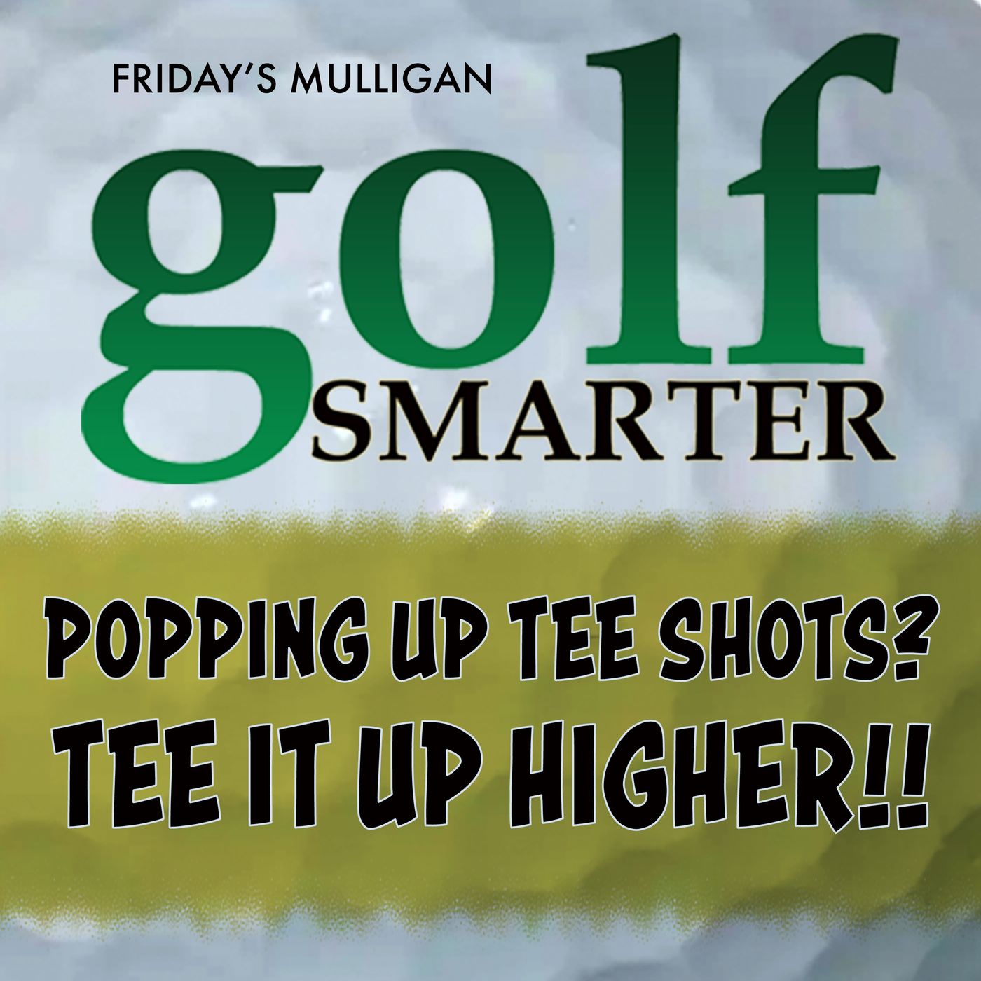 Popping Up Your Tee Shots? Tee It Up Higher! featuring Frank O'Connell