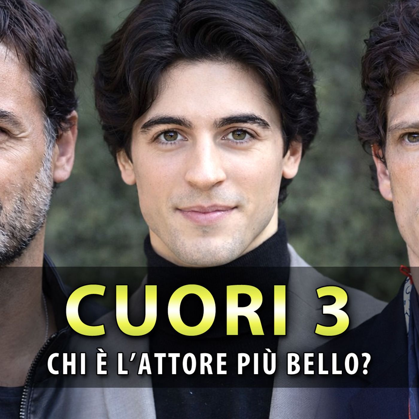 Cuori 3, Sondaggio: Ecco Chi E' L'Attore Più Bello!