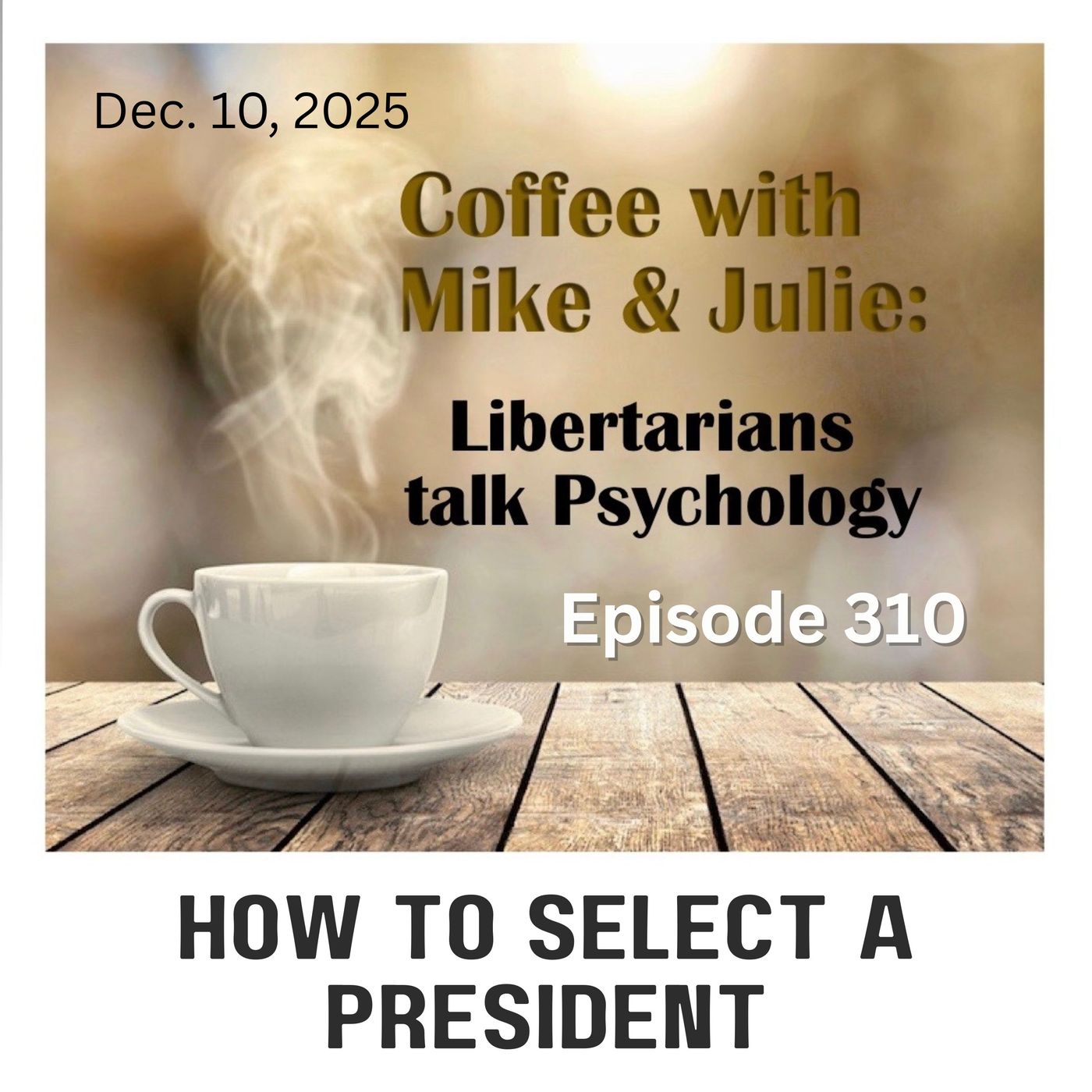 How to Select a President (ep 310)