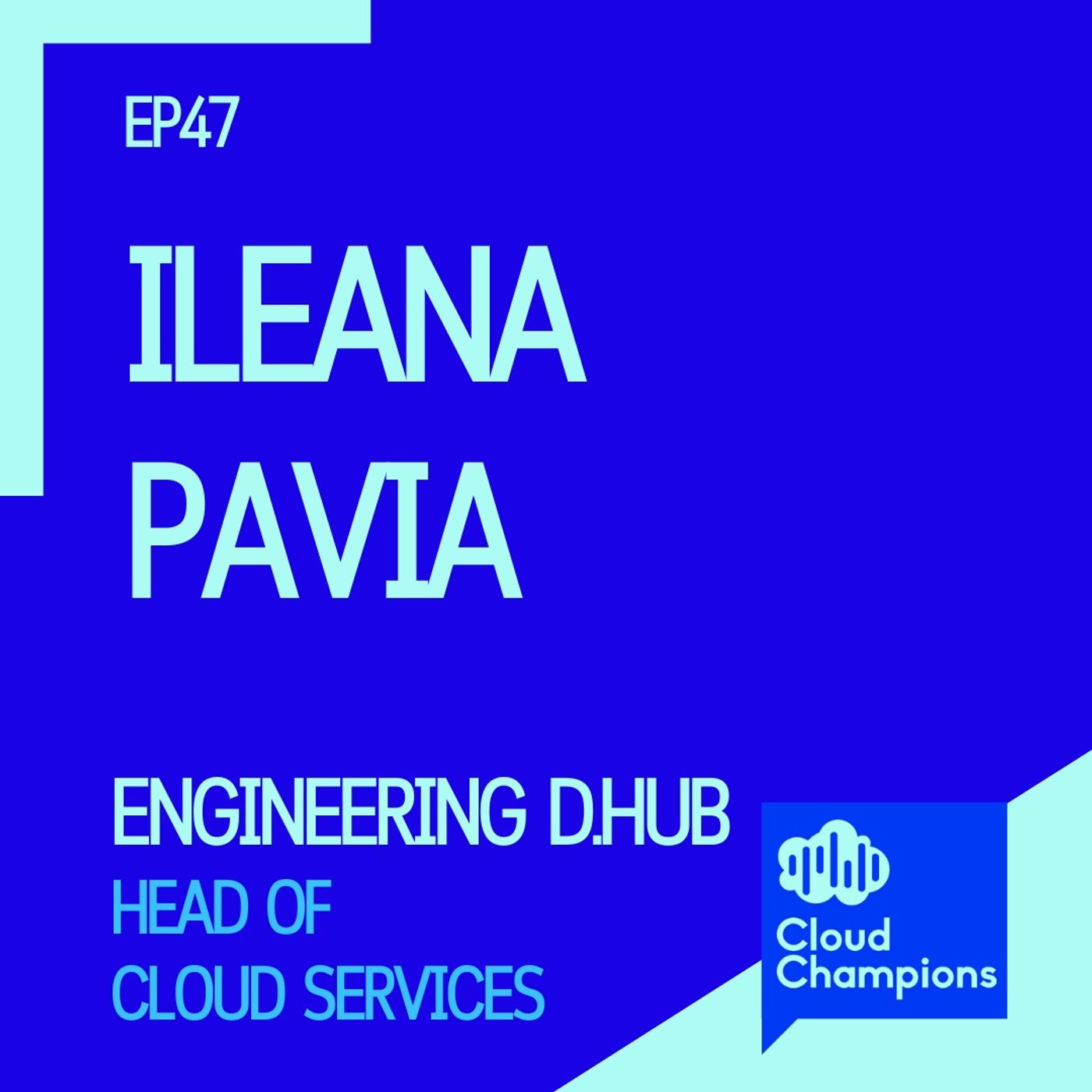 47. Ileana Pavia, Head of Cloud Services di Engineering D.HUB