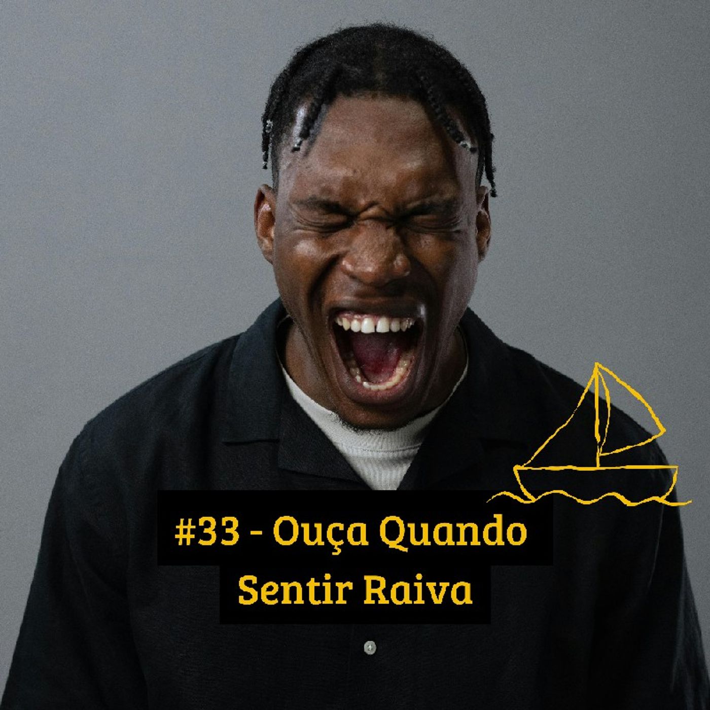 #33 - Ouça Quando Sentir Raiva