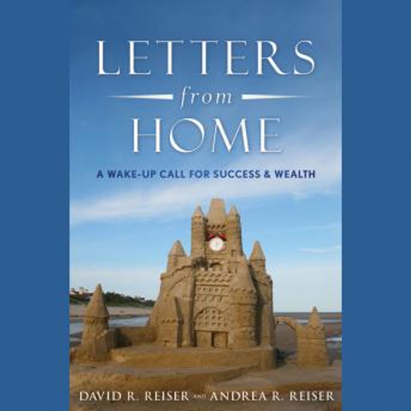 Letters from Home: A Wake-up Call for Success and Wealth by Andrea R. Reiser, David R. Reiser episode artwork