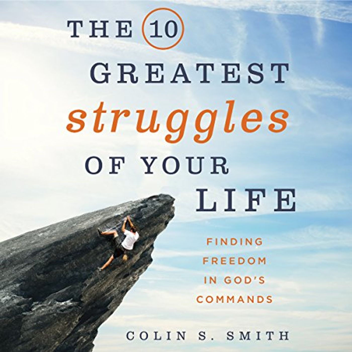 The 10 Greatest Struggles of Your Life Audiobook by Colin S. Smith
