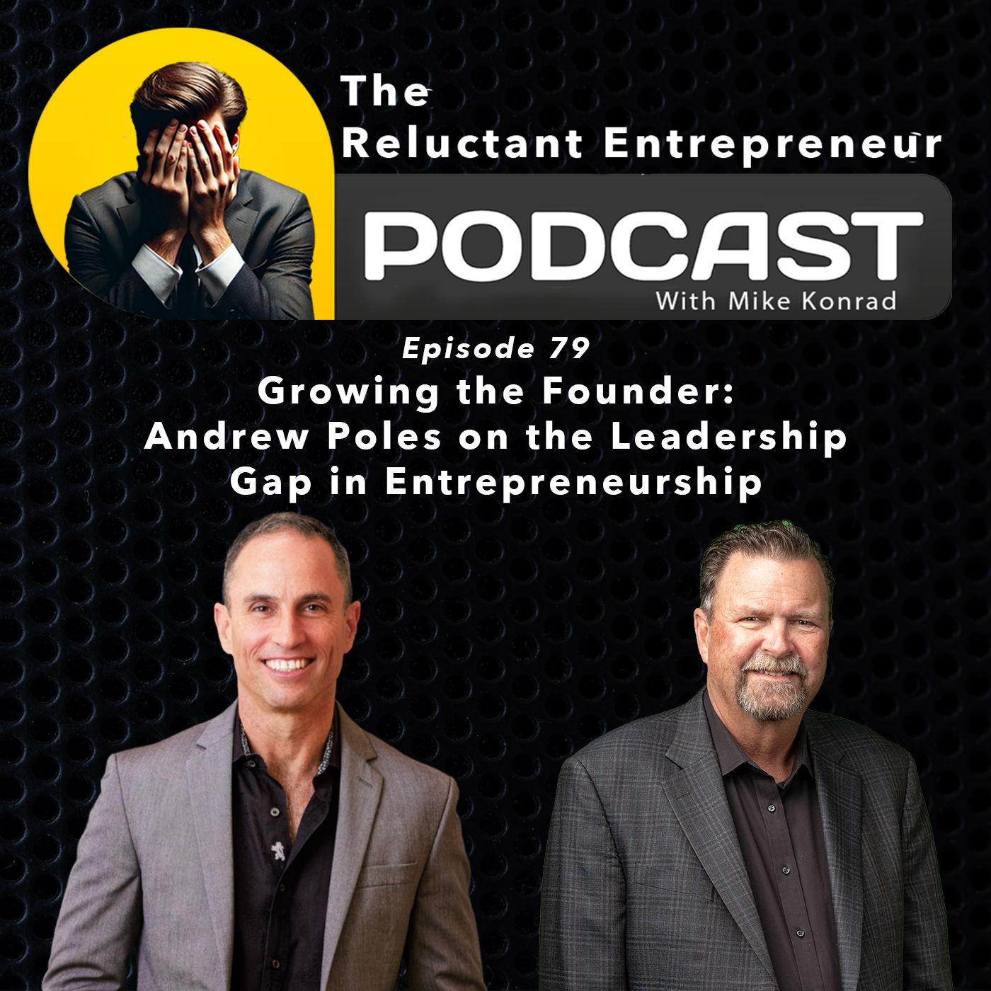 Growing the Founder: Andrew Poles on the Leadership Gap in Entrepreneurship - Episode 79