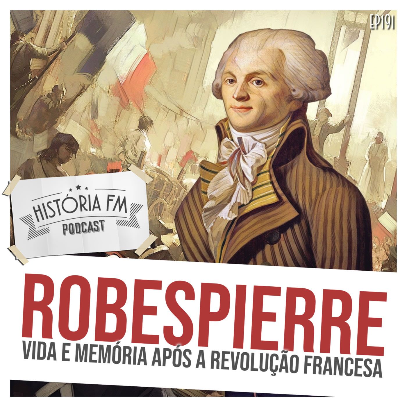 191 Robespierre: vida e memória após a Revolução Francesa