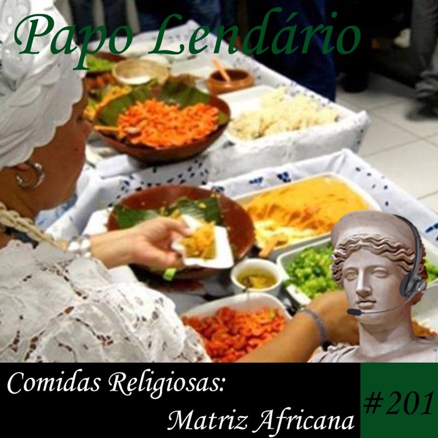 Papo Lendário #201 – Comidas Religiosas: Matriz Africana
