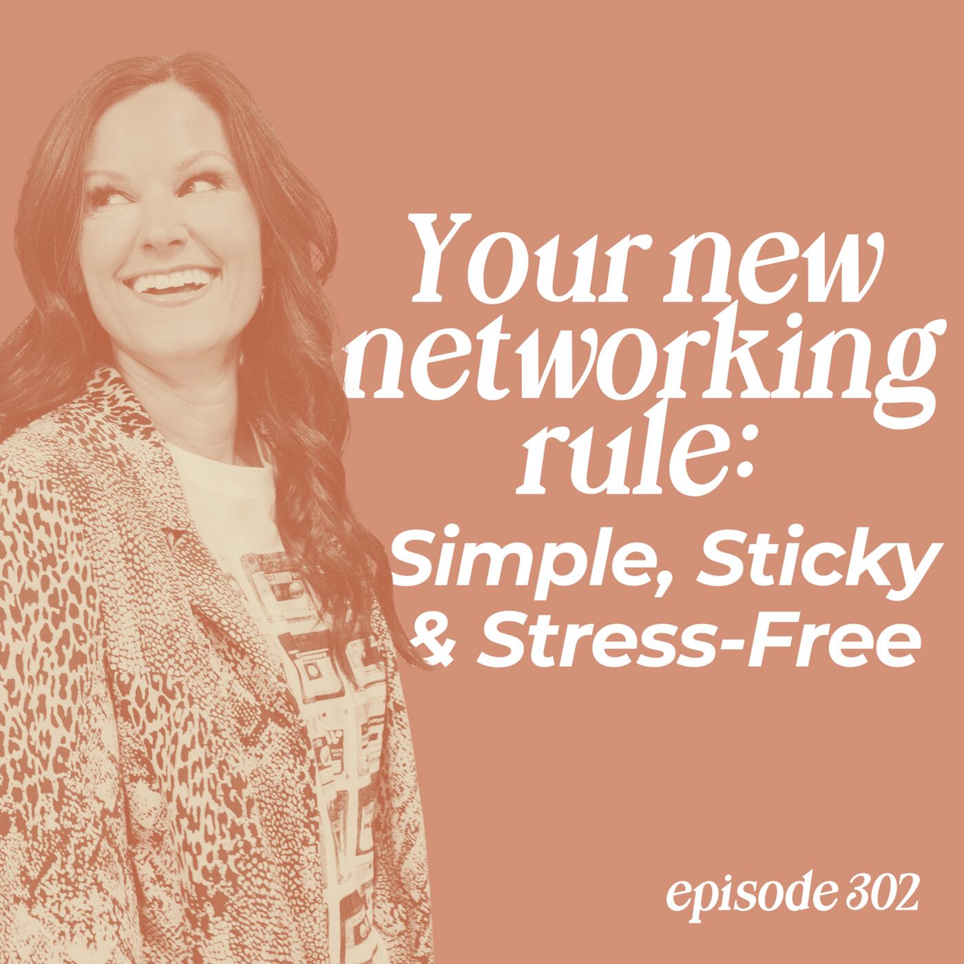 302: Your New Networking Rule: Simple, Sticky & Stress-Free