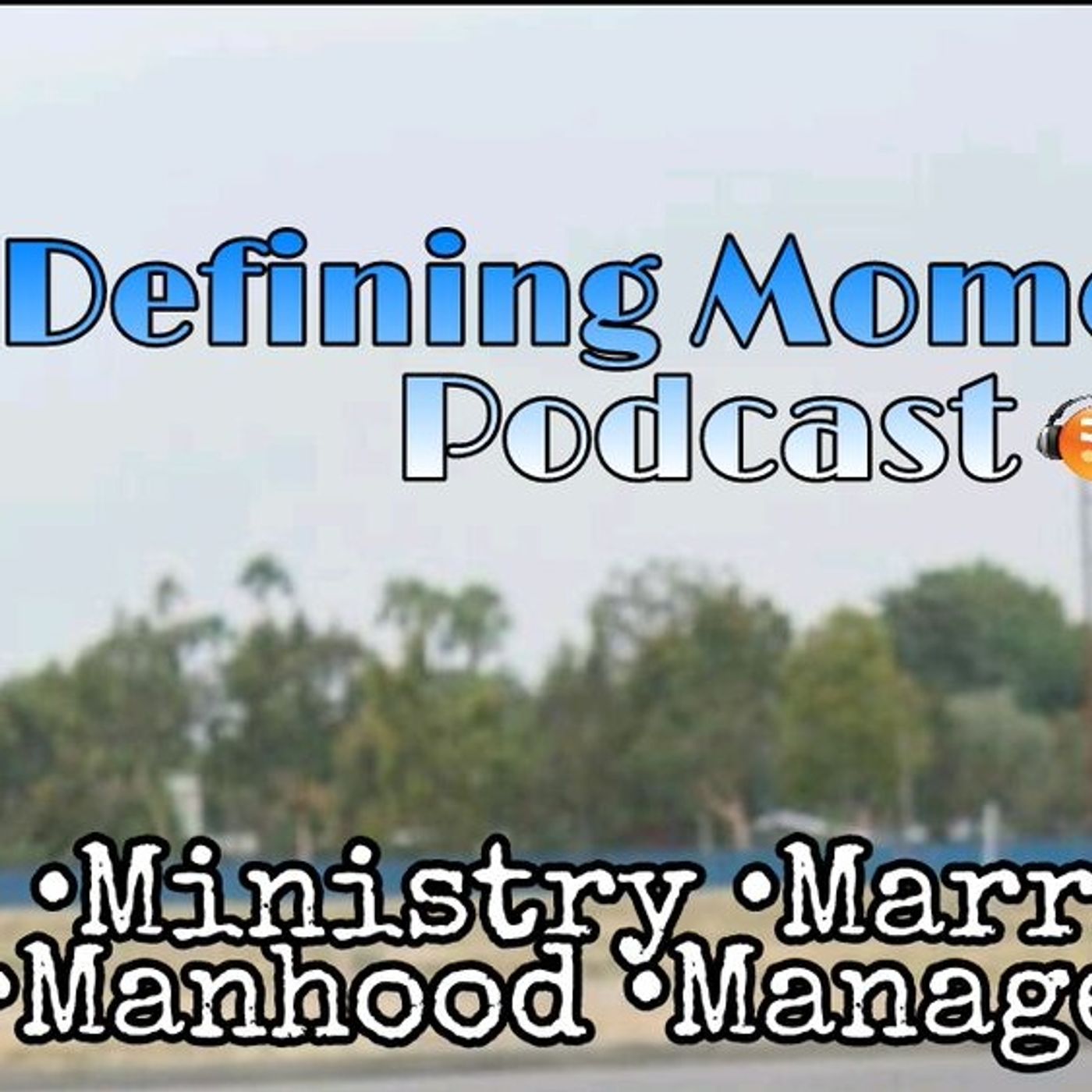 Defining Moments Podcast