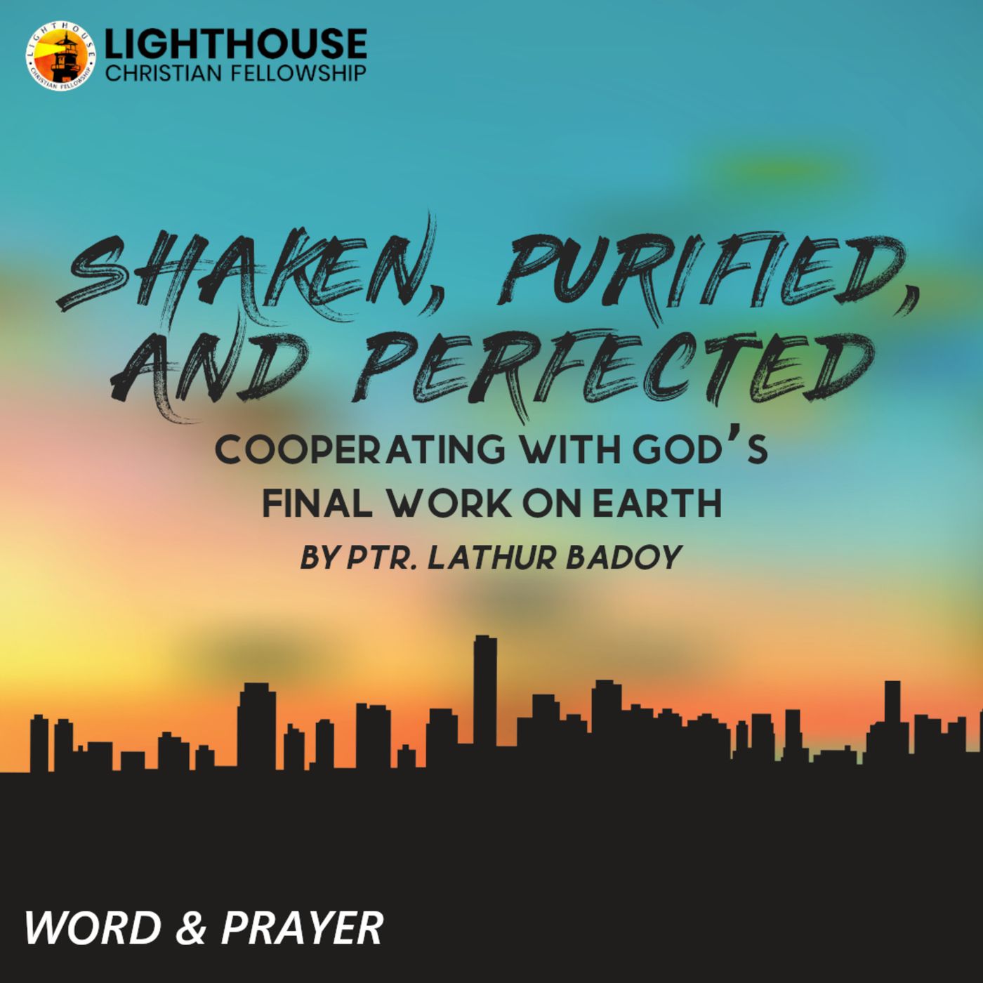 SHAKEN, PURIFIED, AND PERFECTED: Cooperating with God’s Final Work on Earth by Ps Lathur Badoy