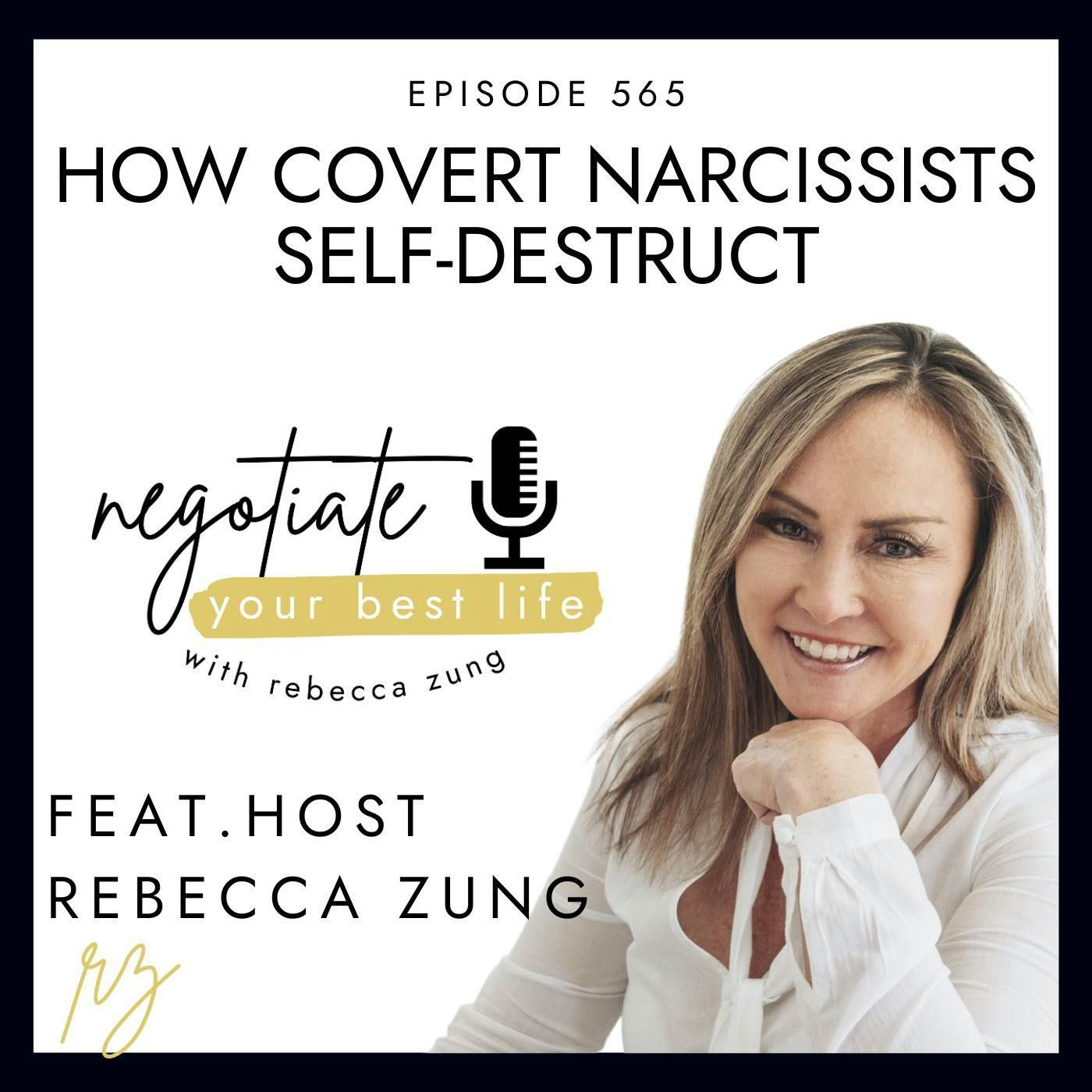 How Covert Narcissists Self-Destruct with Rebecca Zung on Negotiate Your Best Life #565 episode artwork