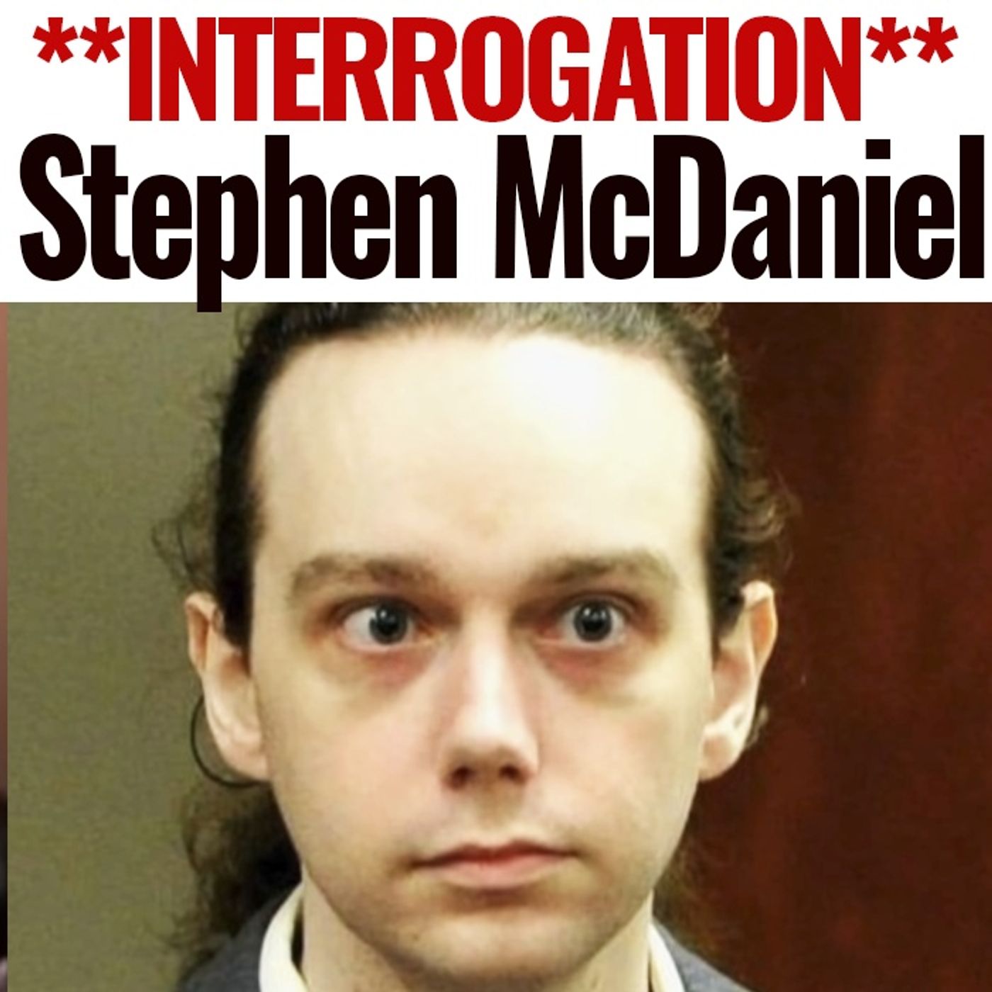 Stephen McDaniel Interrogation | Man Accused of Murdering His Classmate and Neighbor, Lauren Giddings