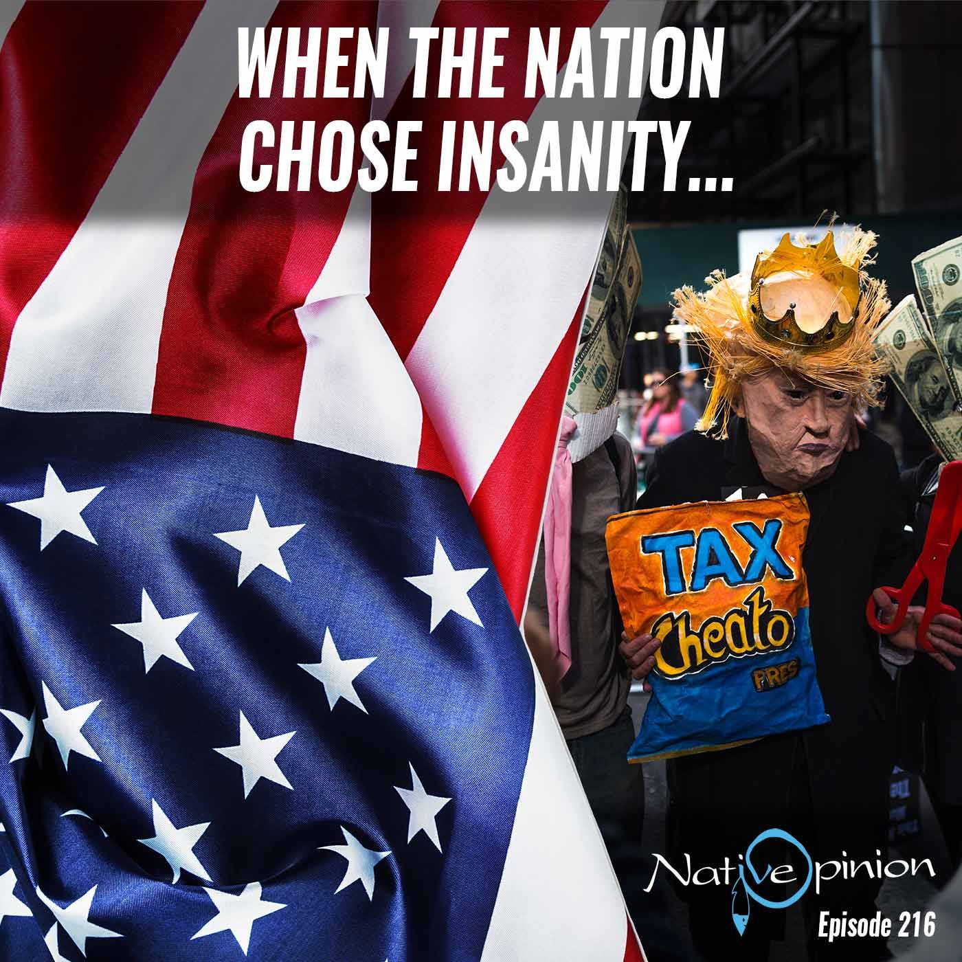 Episode 216 "When The Nation Chose Insanity" - podcast episode cover