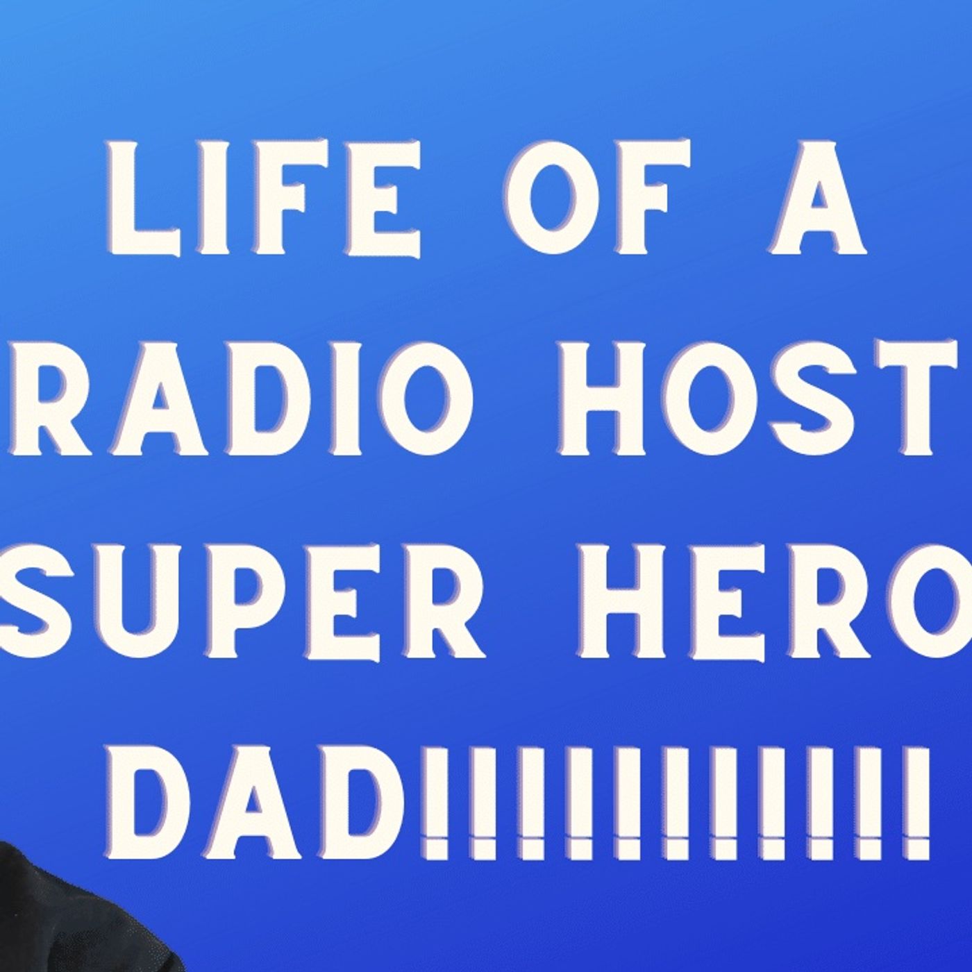 Life of a radio host super hero dad