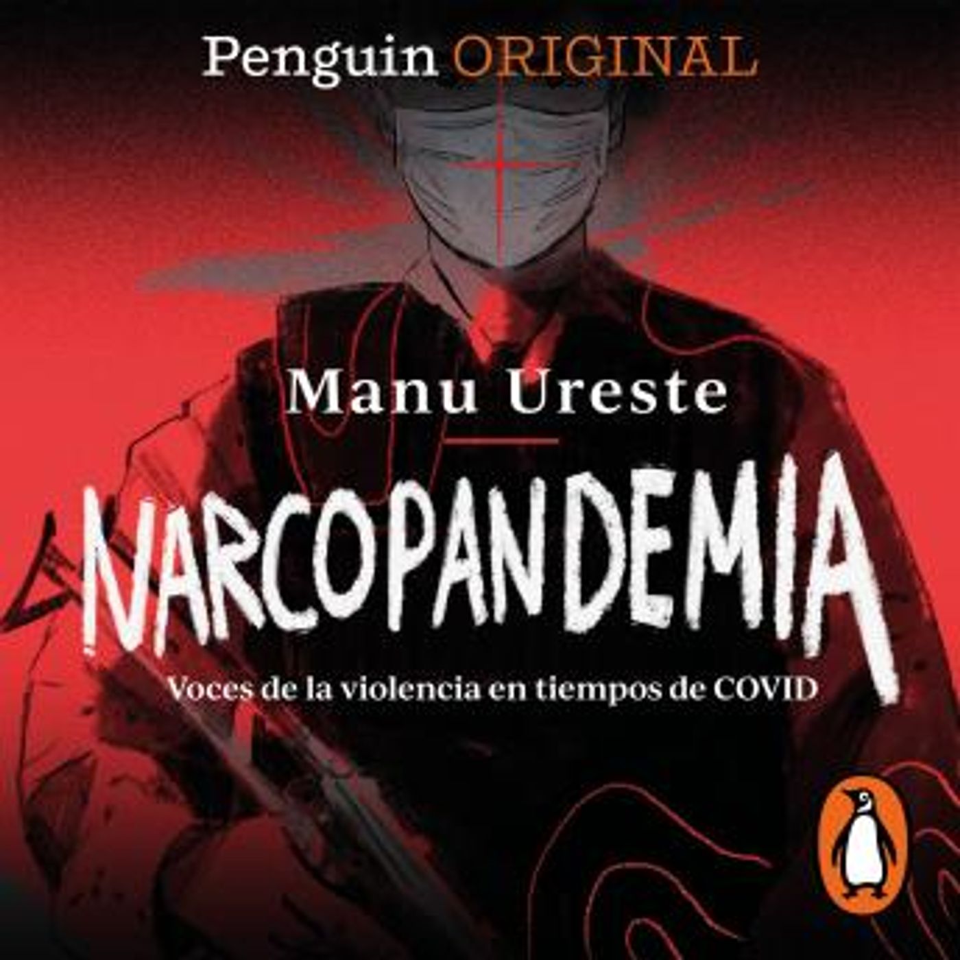 [Spanish] - NARCOPANDEMIA: Voces de la violencia en tiempos de COVID by Manu Ureste episode artwork